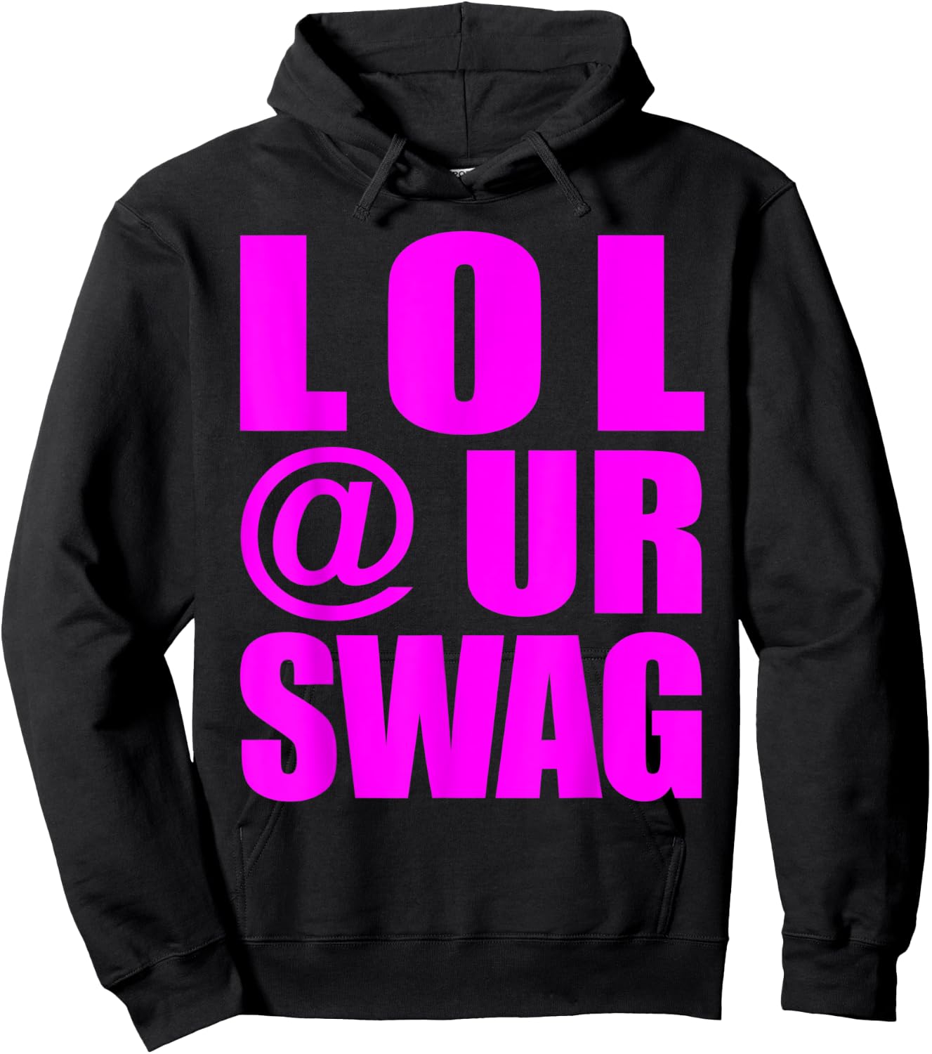 LOL @ UR Swag Fun Dank Meme Drip Style Joke Funny Hoodie - Hoodie | Black