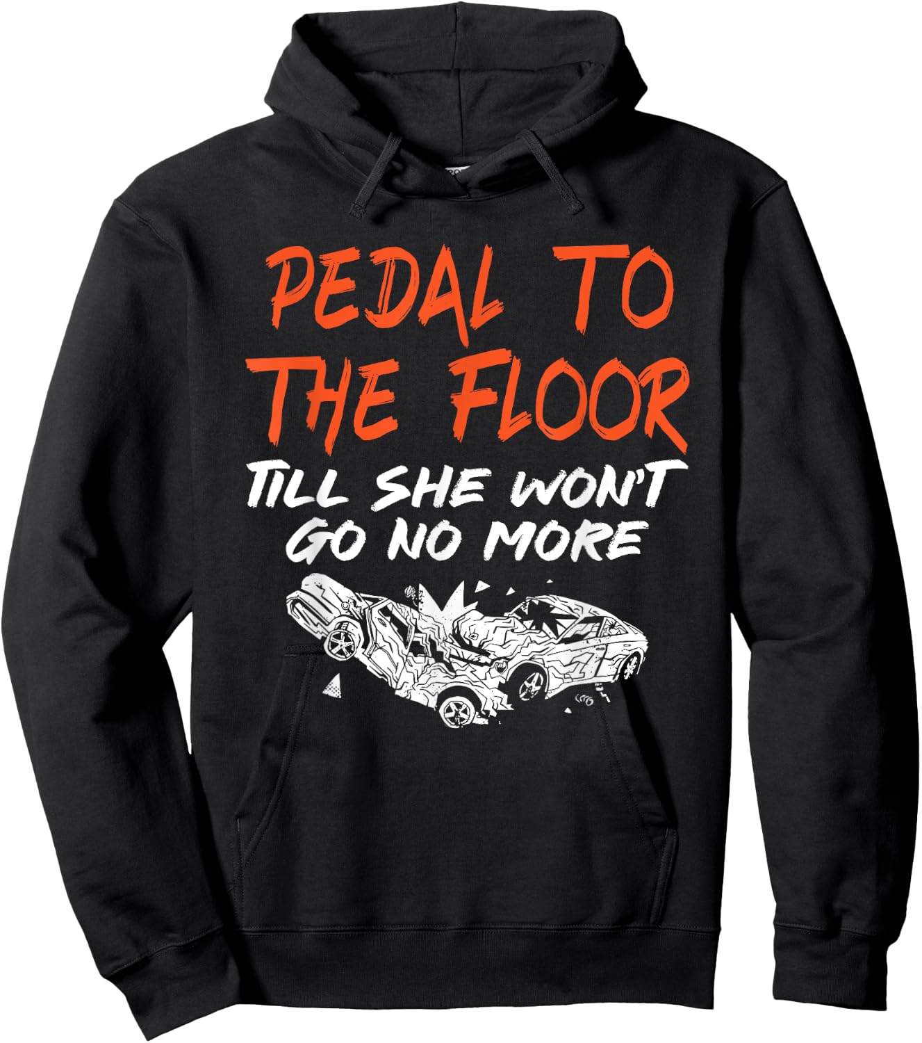 Funny Demolition Derby Demo Driver Race Car Racing Pedal To The Floor Demolition Derby Demo Driver Hoodie - Hoodie | Black