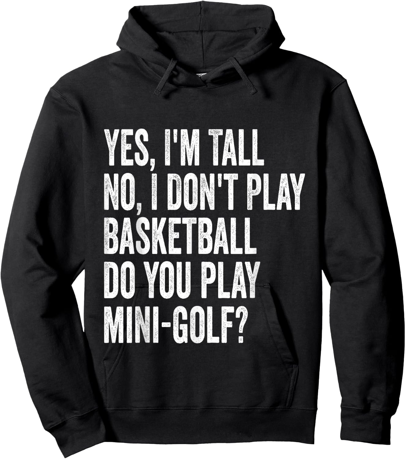 Yes I'm Tall I Don't Play Basketball Do you Play Mini Golf Hoodie - Hoodie | Black