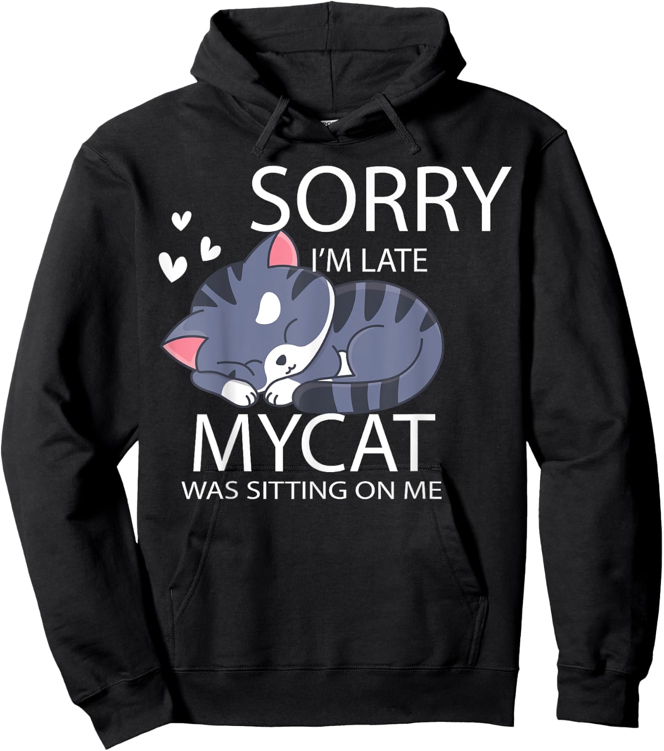 Sorry I'm Late My Cat Was Sitting On Me Cat Lover Gift Men Women Girls Kids Hoodie - Hoodie | Black
