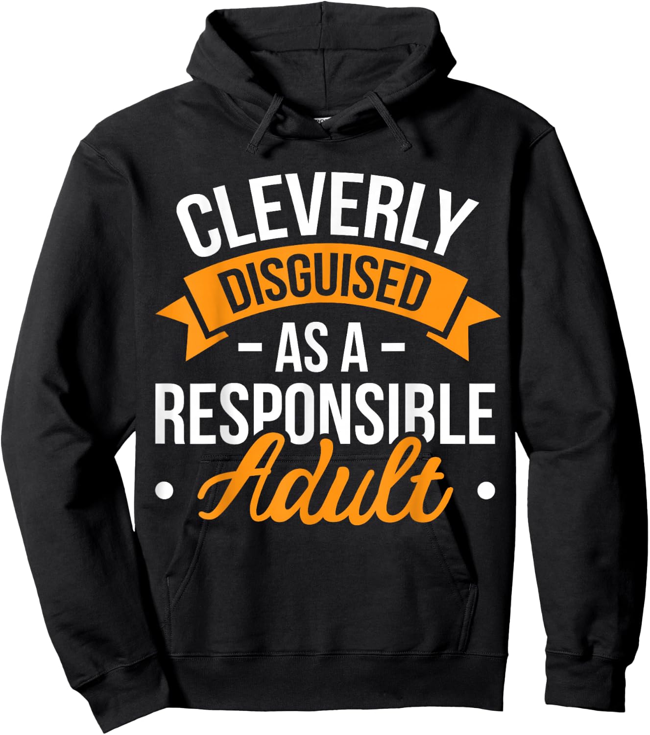 Cleverly Disguised as a Responsible Adult Hoodie - Hoodie | Black