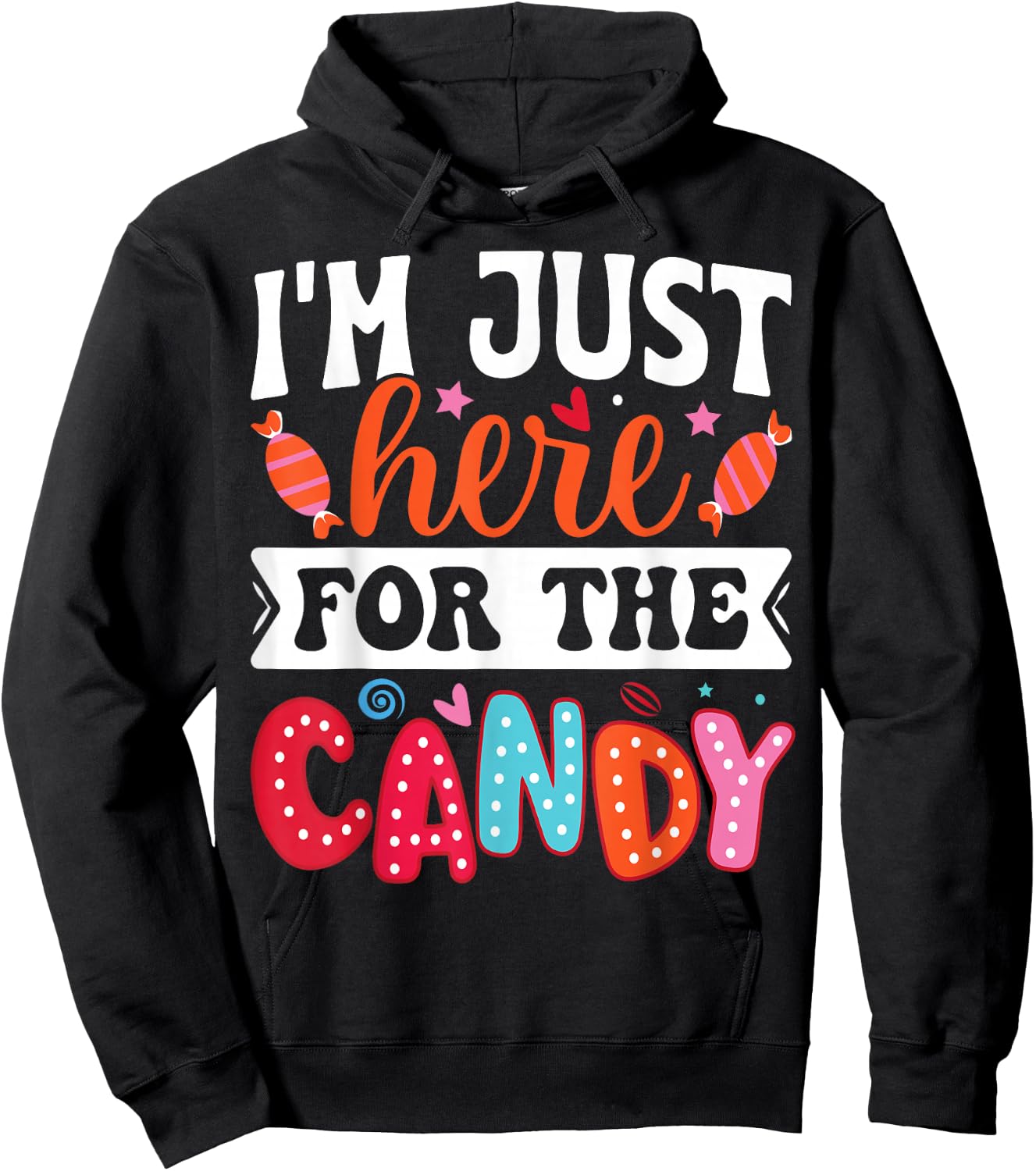 I'm Just Here For The Candy Funny Christmas Halloween Candy Hoodie - Hoodie | Black