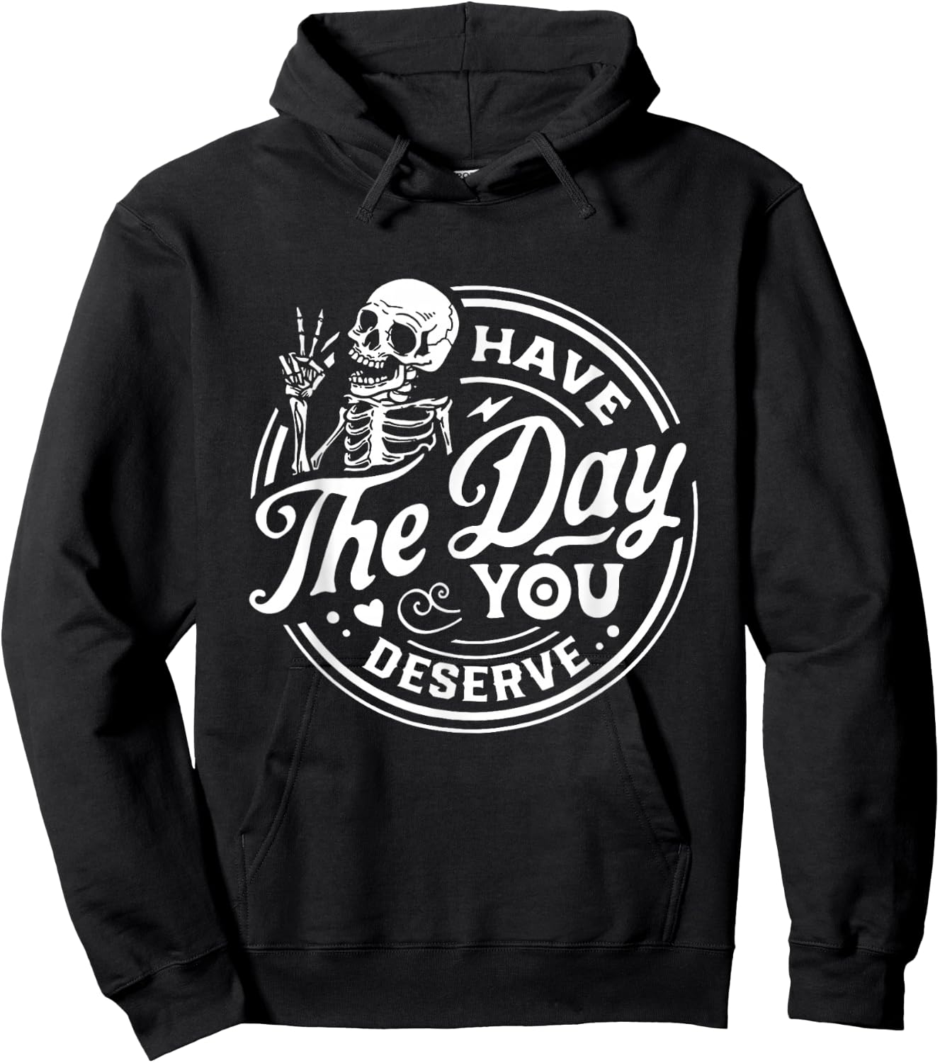 Have The Day You Deserve Peace Sign Skeleton Motivational Hoodie - Hoodie | Black