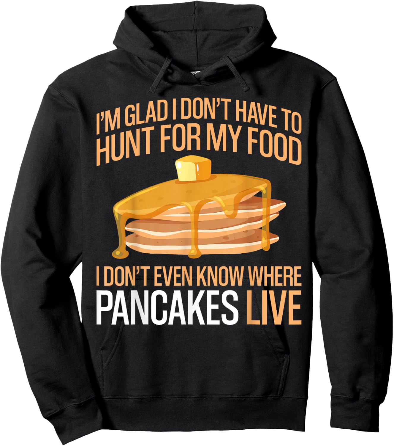 Pancake Lover Kids I'm Glad I Don't Have To Hunt For My Food Hoodie - Hoodie | Black