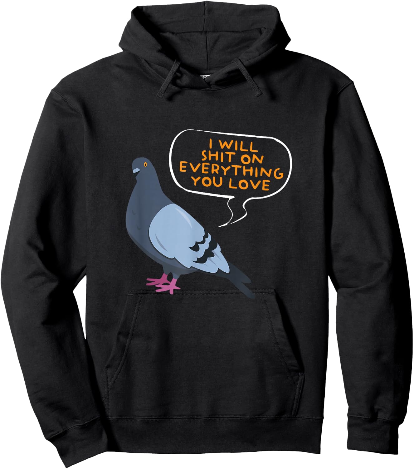 I Will Shit On Everything You Love | Funny Pigeon Hoodie - Hoodie | Black