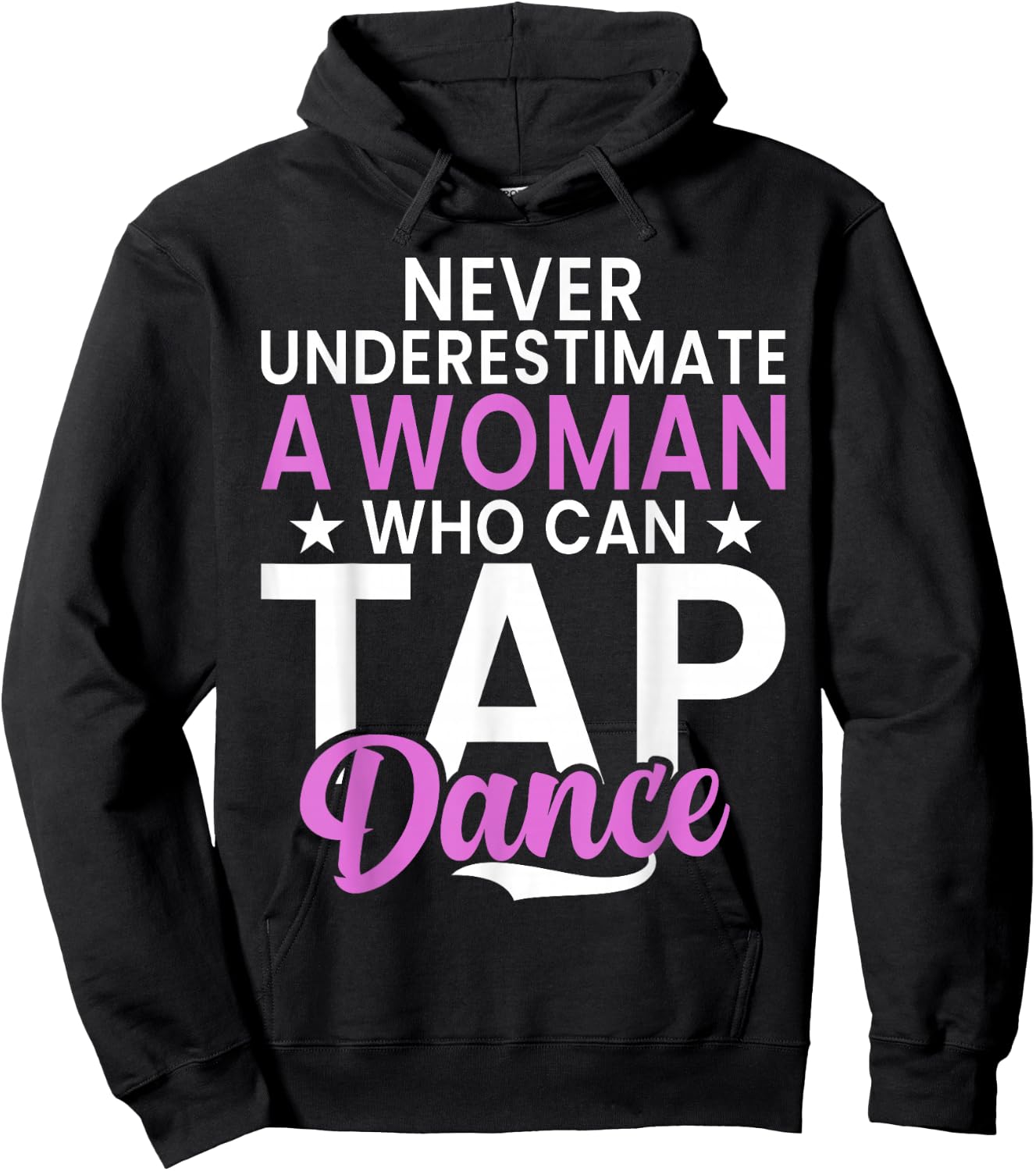 Never underestimate a Woman who can Tap Dance Hoodie - Hoodie | Black