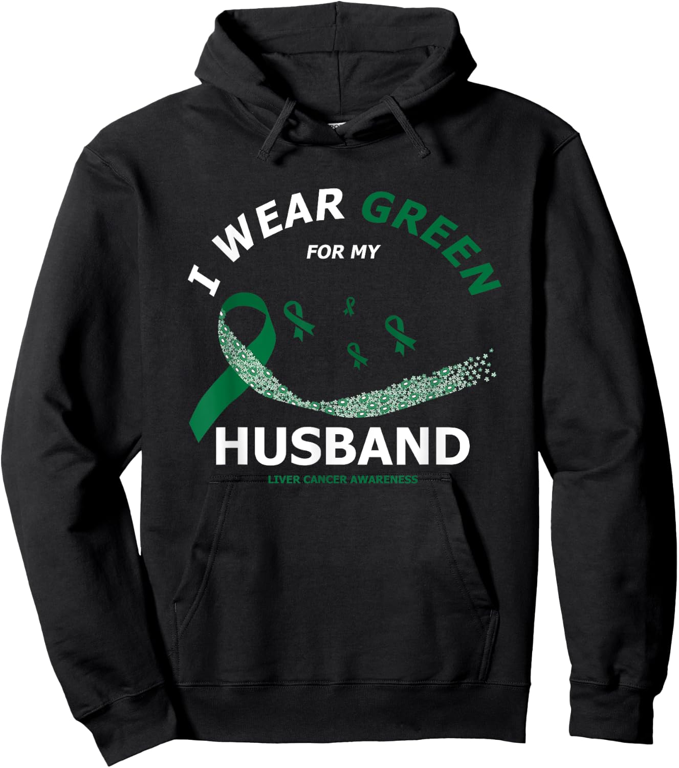 I Wear Green For My Husband | Liver Cancer Awareness Hoodie - Hoodie | Black