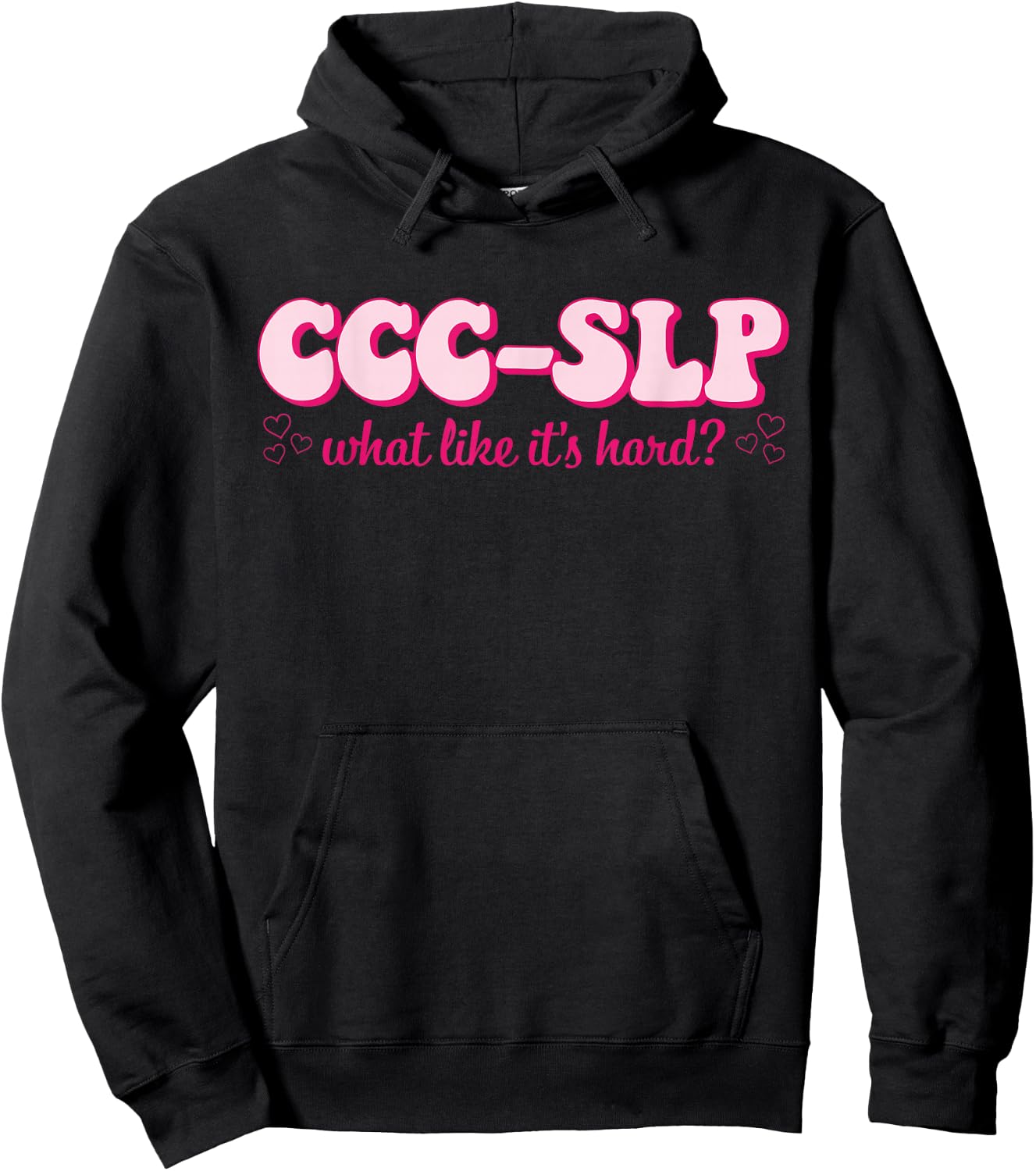 CCC-SLP What Like It's Hard Apparel Hoodie - Hoodie | Black