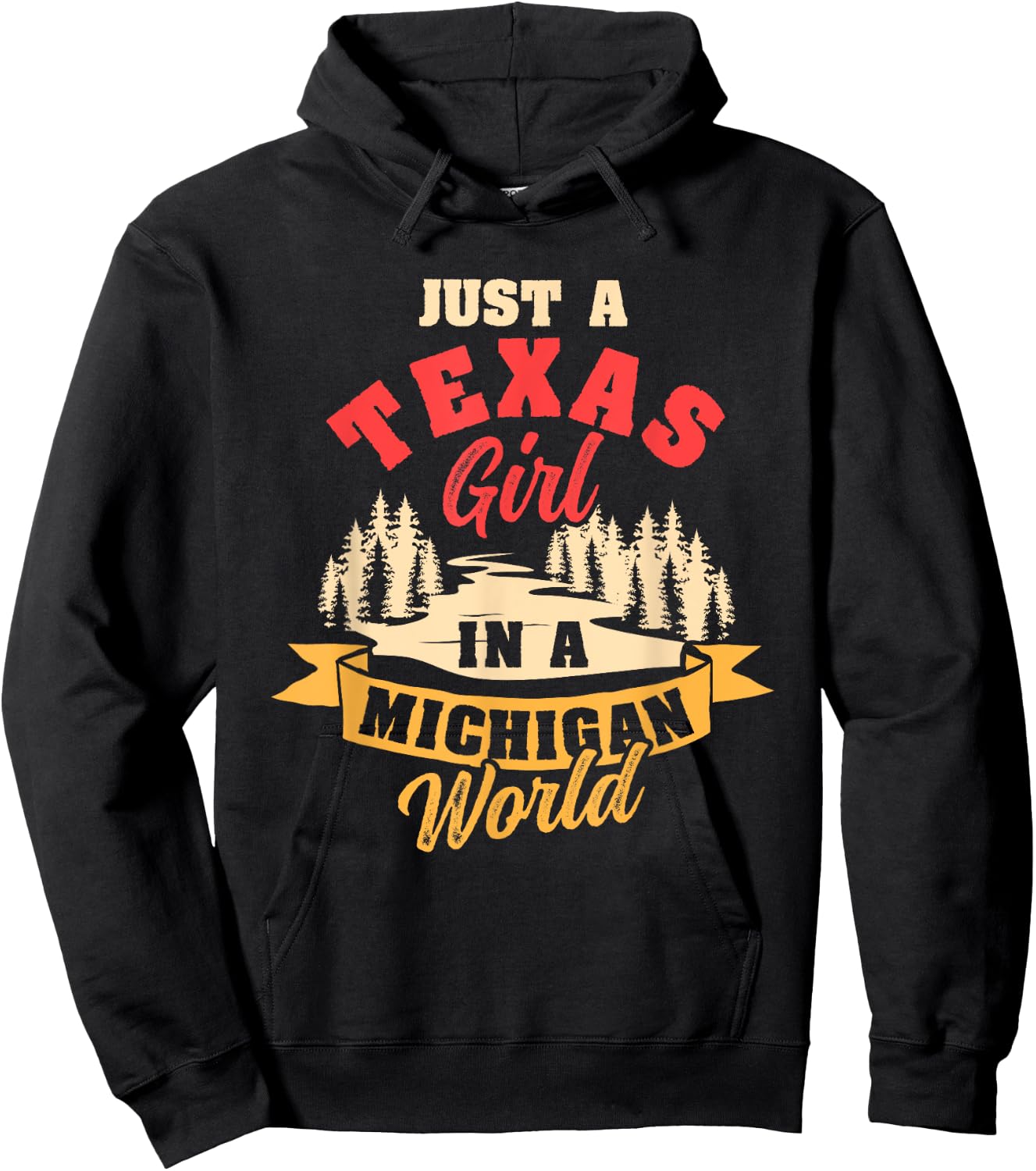 Just A Texas Girl In A Michigan World Proud Texans Funny Hoodie - Hoodie | Black