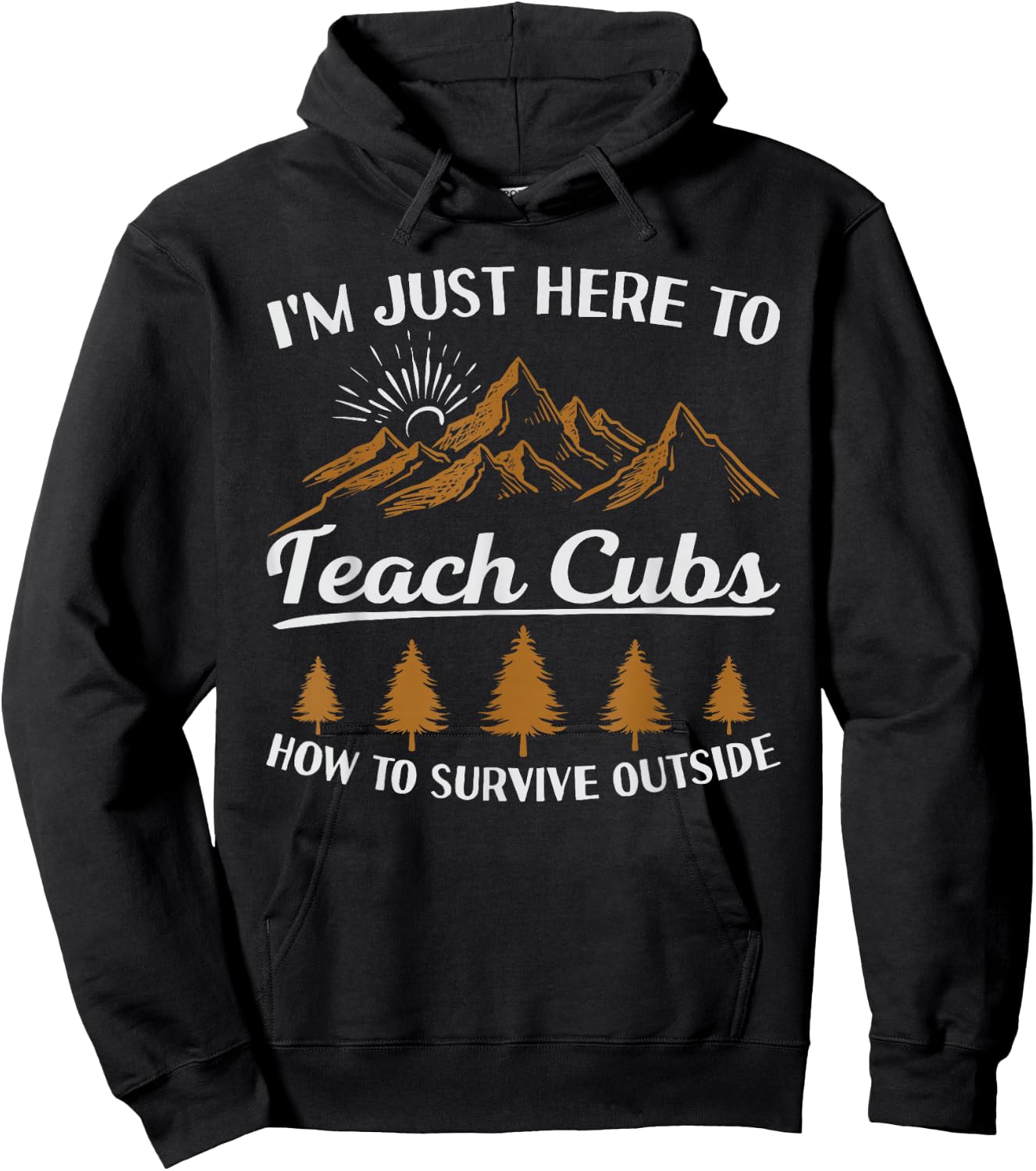 I'm Here To Teach Cubs Camping Scout Life Scout Leader Hoodie - Hoodie | Black