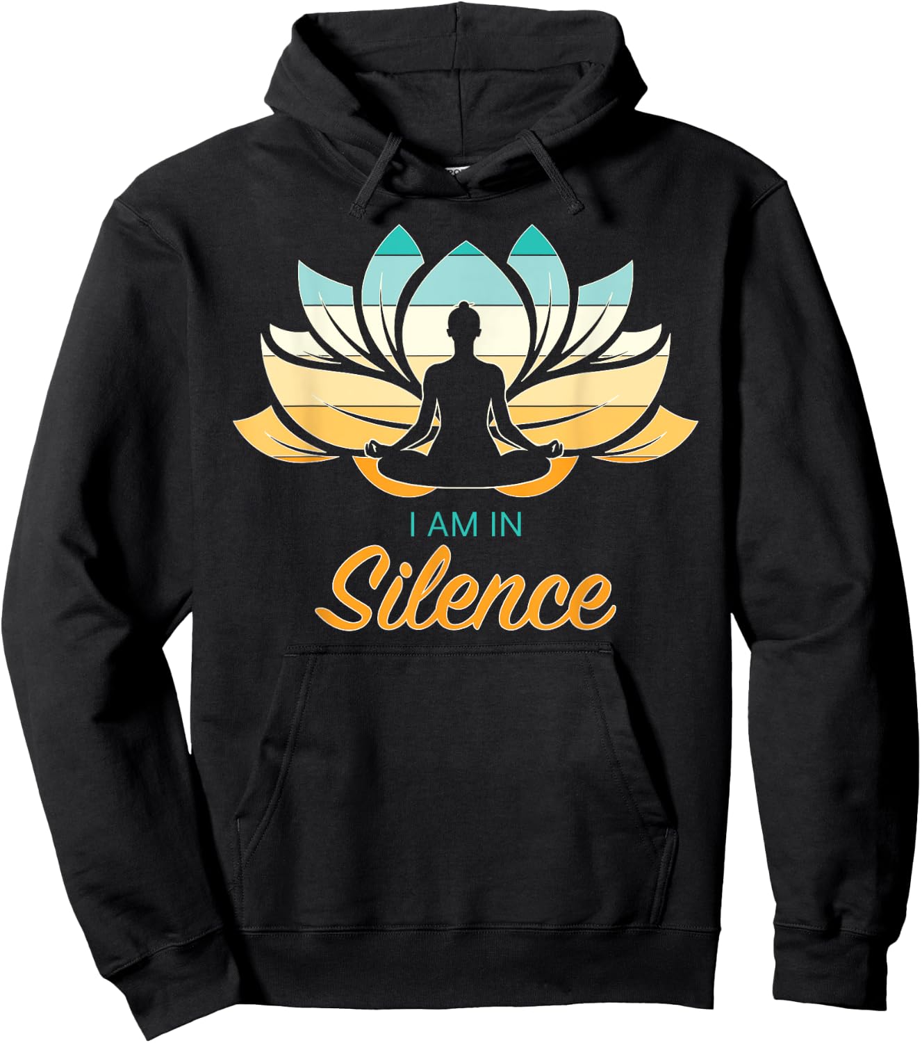 I Am In Slience Yoga Quiet Meditation Peace Tranquility Hoodie - Hoodie | Black