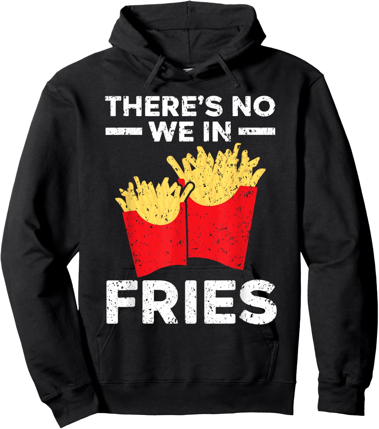 There's No We In Fries Eater Foodie Potato Lover Hoodie - Hoodie | Black