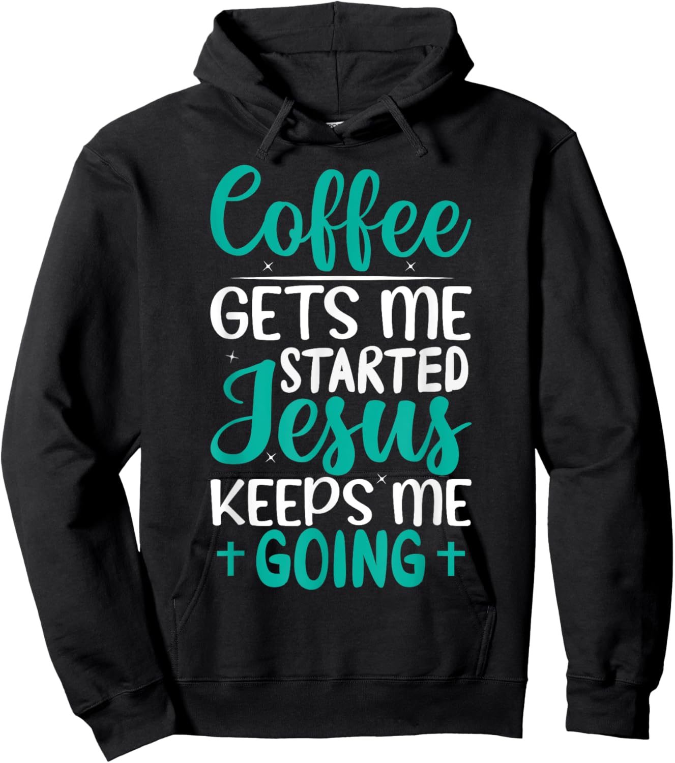 Coffee Gets Me Started Jesus Keeps Me Going Christian Hoodie - Hoodie | Black