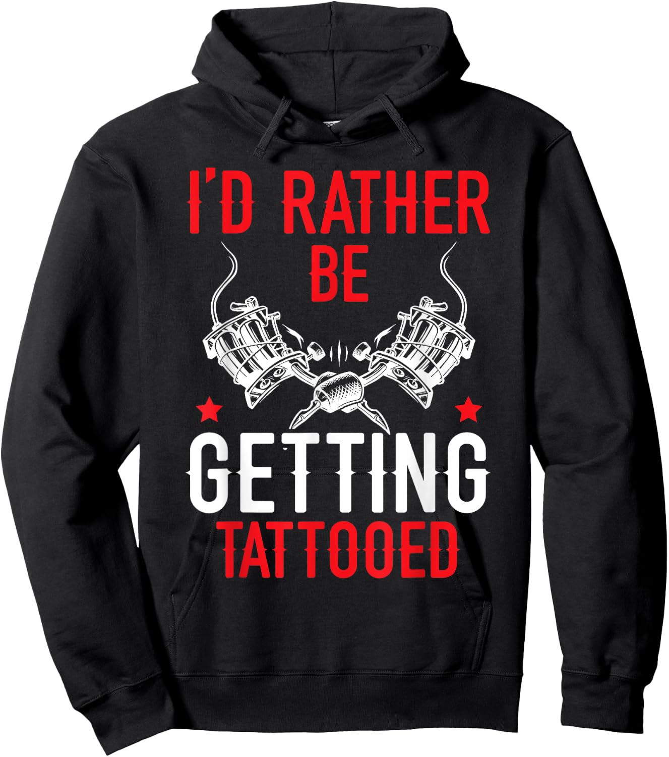 I'd Rather Be Getting Tattooed Tattoo Art Tattooing Tattoo Hoodie - Hoodie | Black