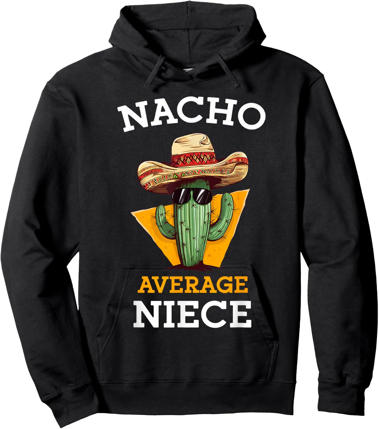 Nacho Average Niece Mexican Cactus Sombrero Cinco De Mayo Hoodie - Hoodie | Black