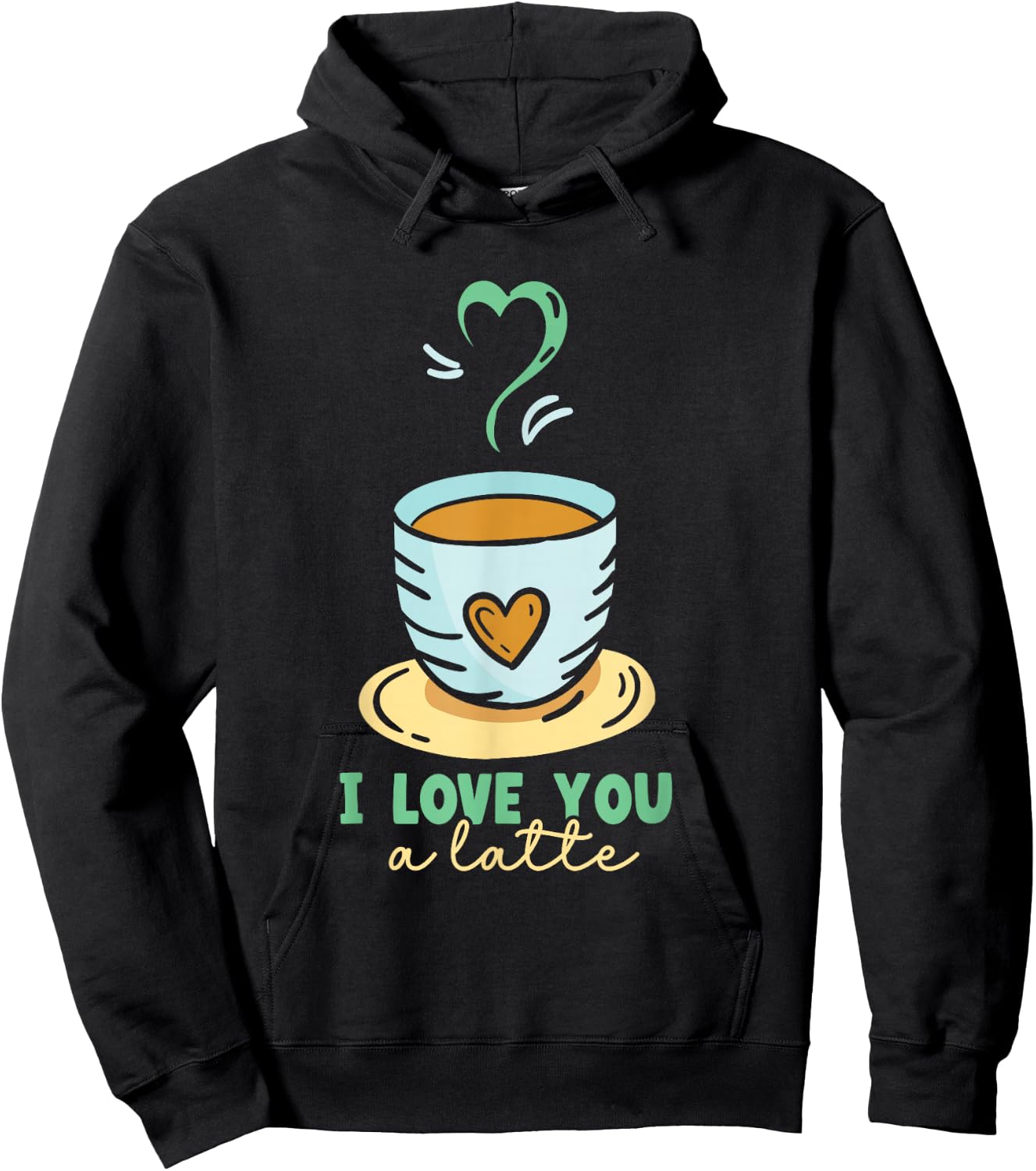 I Love You A Latte Coffees Coffee Cafe Lovers Hoodie - Hoodie | Black