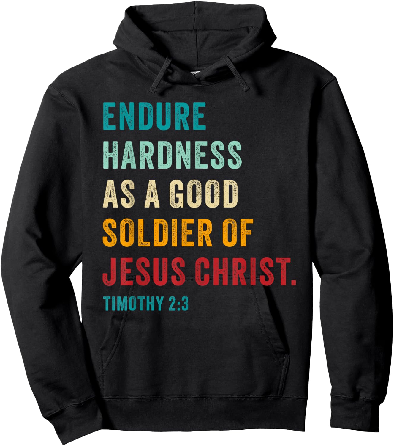 Endure Hardness Good Soldier of Jesus Christ – 2 Timothy 2:3 Hoodie - Hoodie | Black