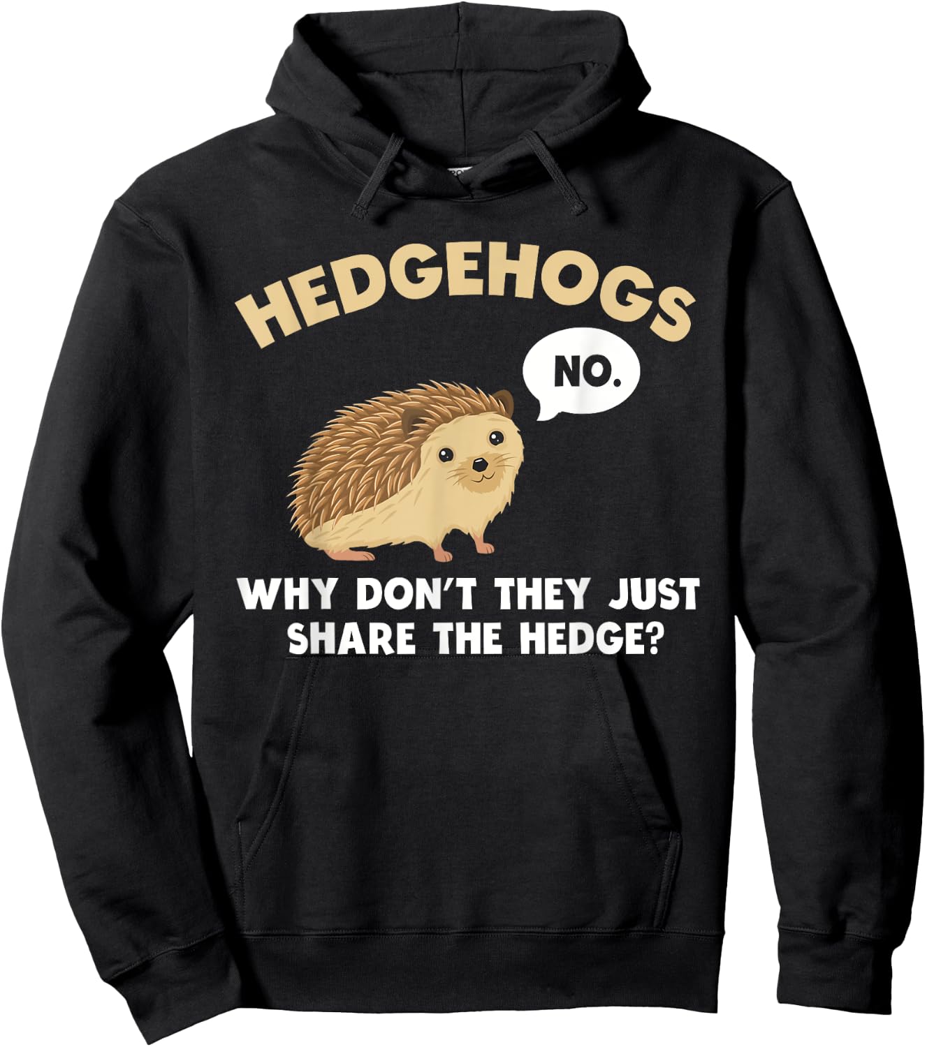 Hedgehogs Why Don't They Just Share The Hedge Funny Hoodie - Hoodie | Black