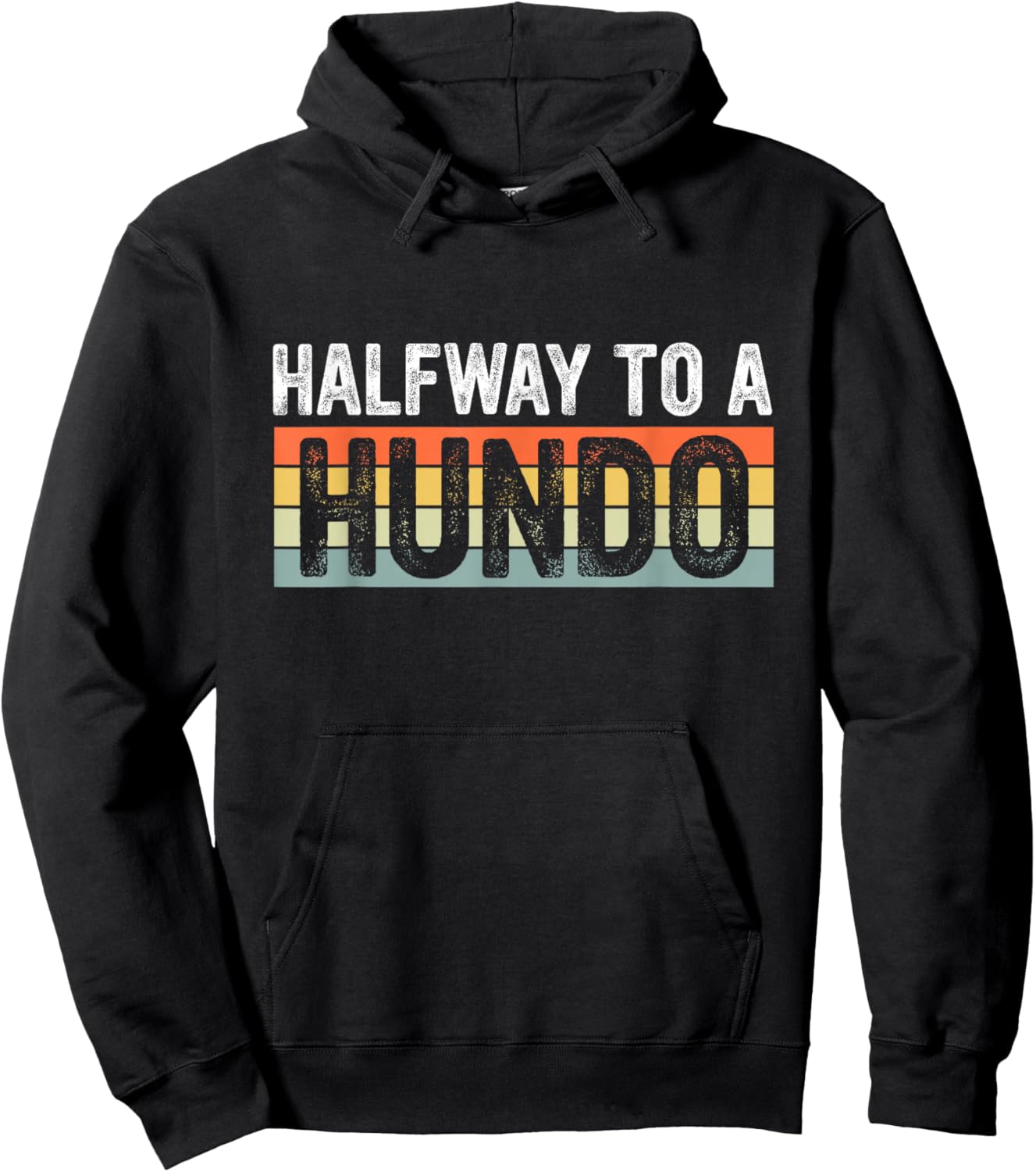 Funny 50th Birthday Gag Halfway To 100, Halfway To A Hundo Hoodie - Hoodie | Black