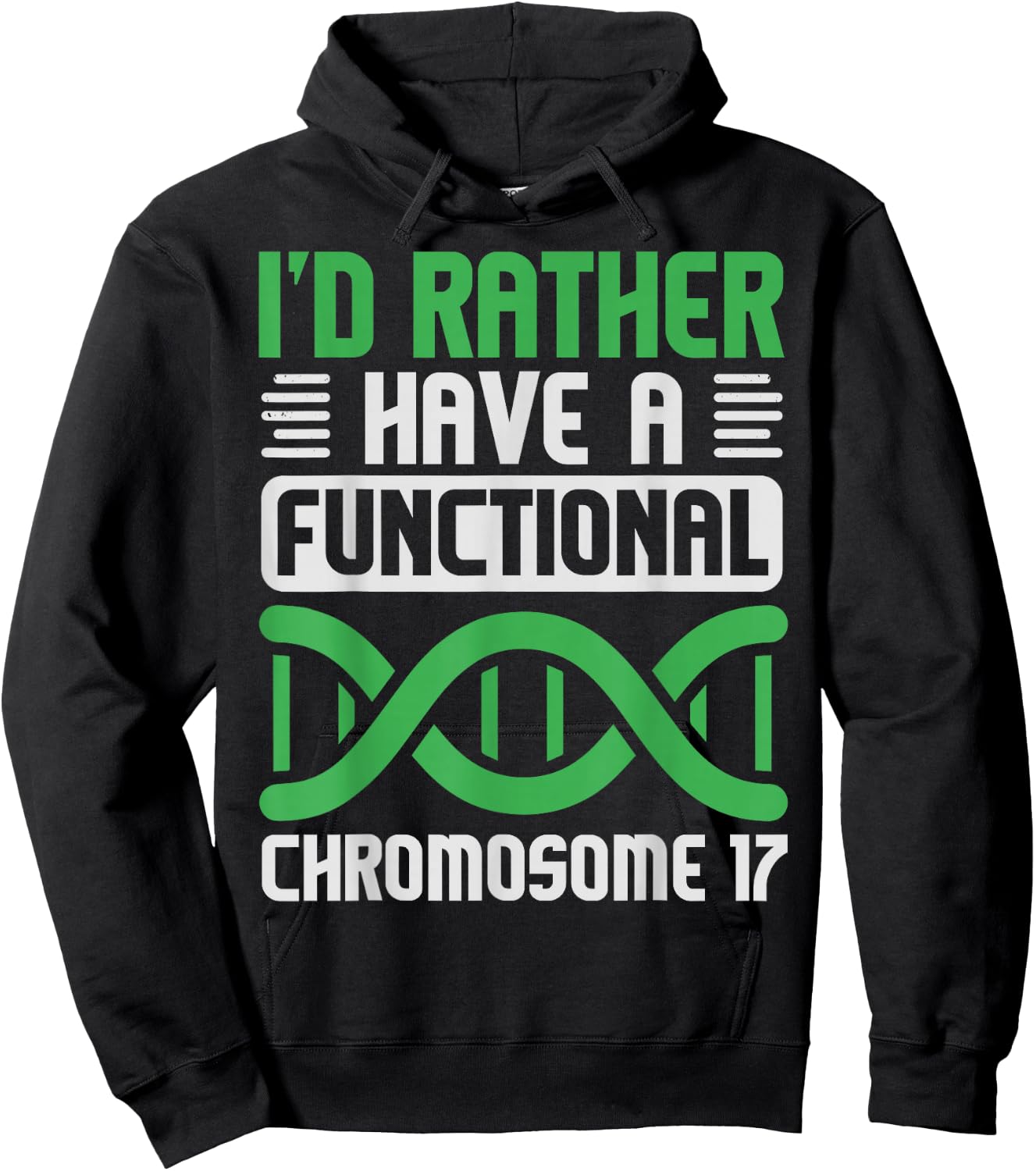 I'D Rather Have Functional Chromosome 17, Neurofibromatosis Hoodie - Hoodie | Black