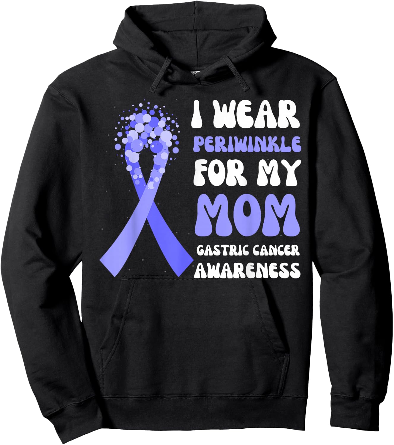 I Wear Periwinkle For My Mom Gastric Cancer Awareness Ribbon Hoodie - Hoodie | Black