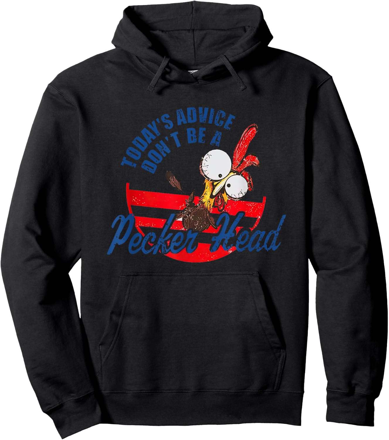 Chicken Today’s Advice Don’t Be A Pecker Head 2023 Hoodie - Hoodie | Black