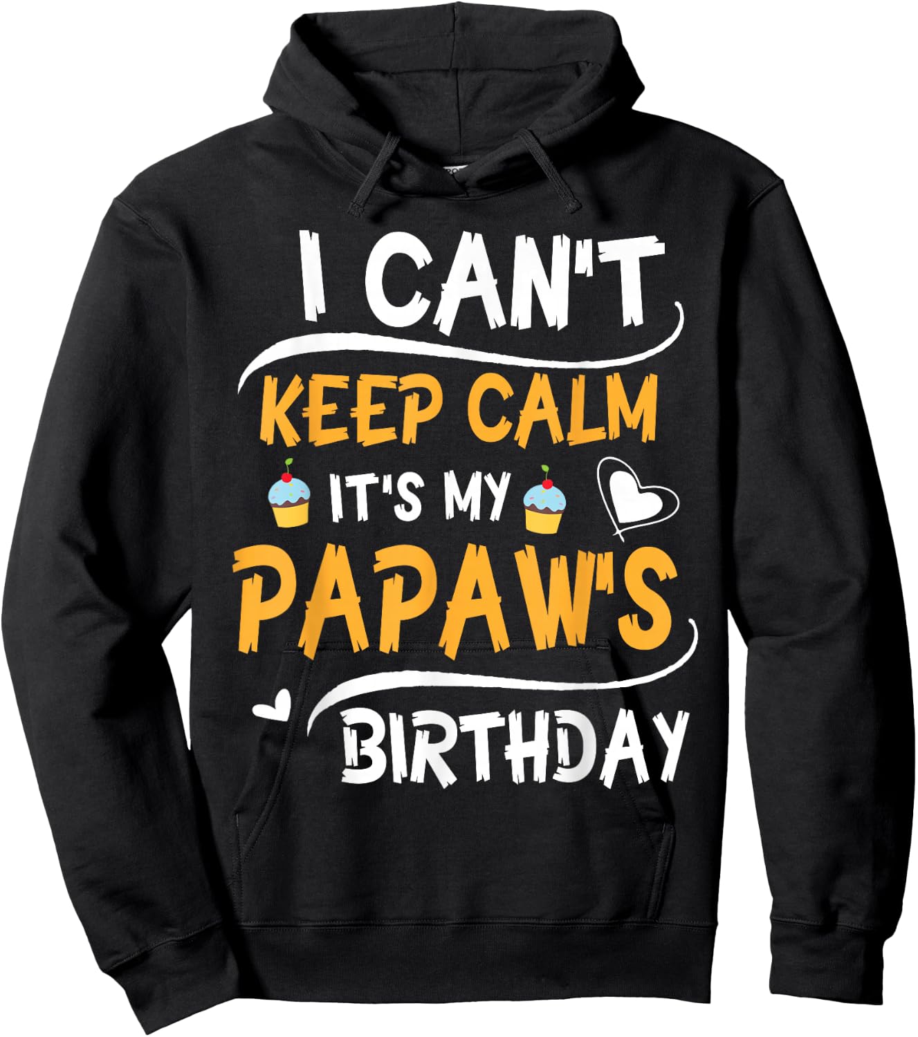 Heart Cakes I Can't Keep Calm It's My Papaw's Birthday Happy Hoodie - Hoodie | Black