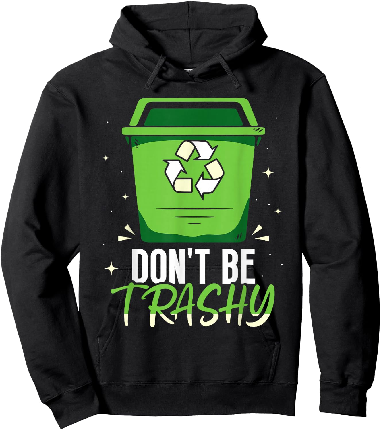 Don't Be Trashy Rubbish Recycle Recycling Earth Day Hoodie - Hoodie | Black
