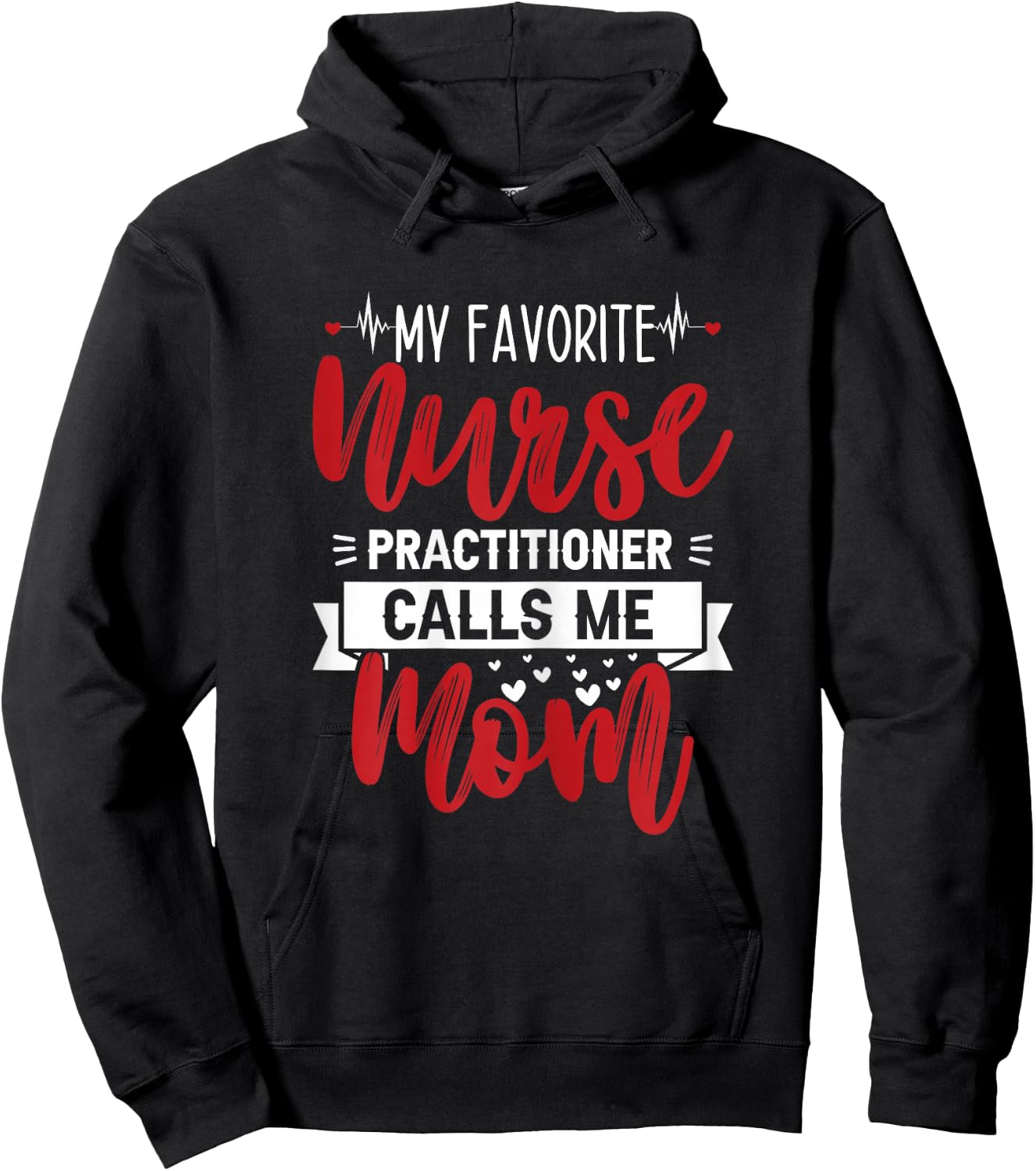 My Favorite Nurse Practitioner Calls Me Mom - Mother's Day Hoodie - Hoodie | Black