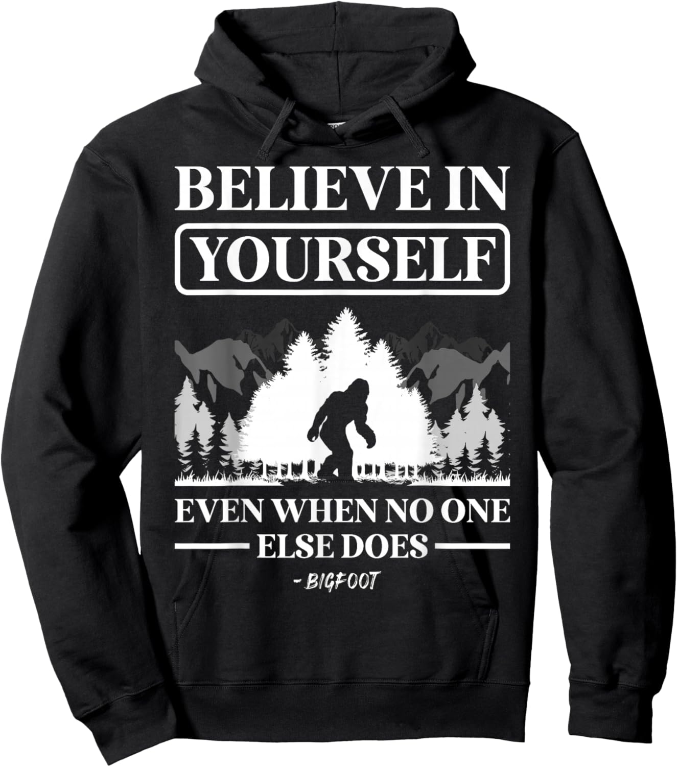 Believe in Yourself Even When No One Else Does Bigfoot Hoodie - Hoodie | Black