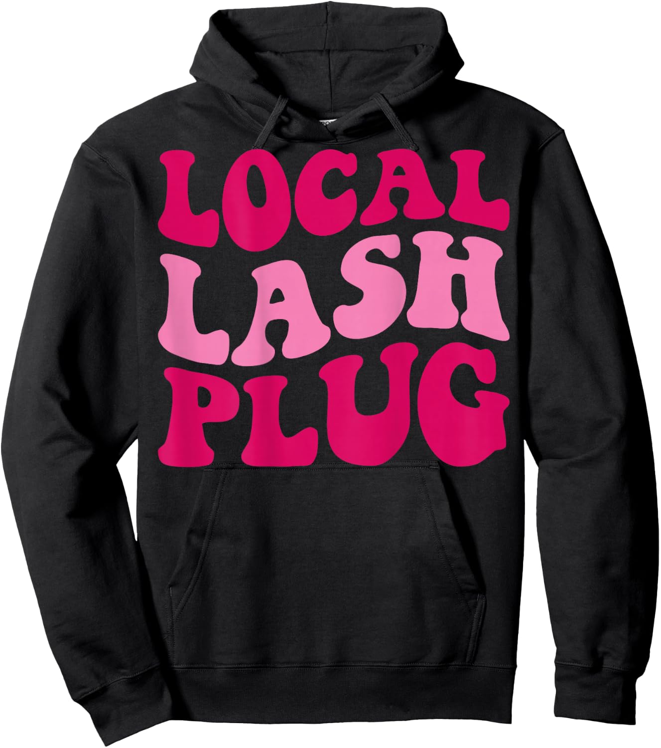 Local Lash Plug Funny Lash Artist Groovy Women Apparel Hoodie - Hoodie | Black