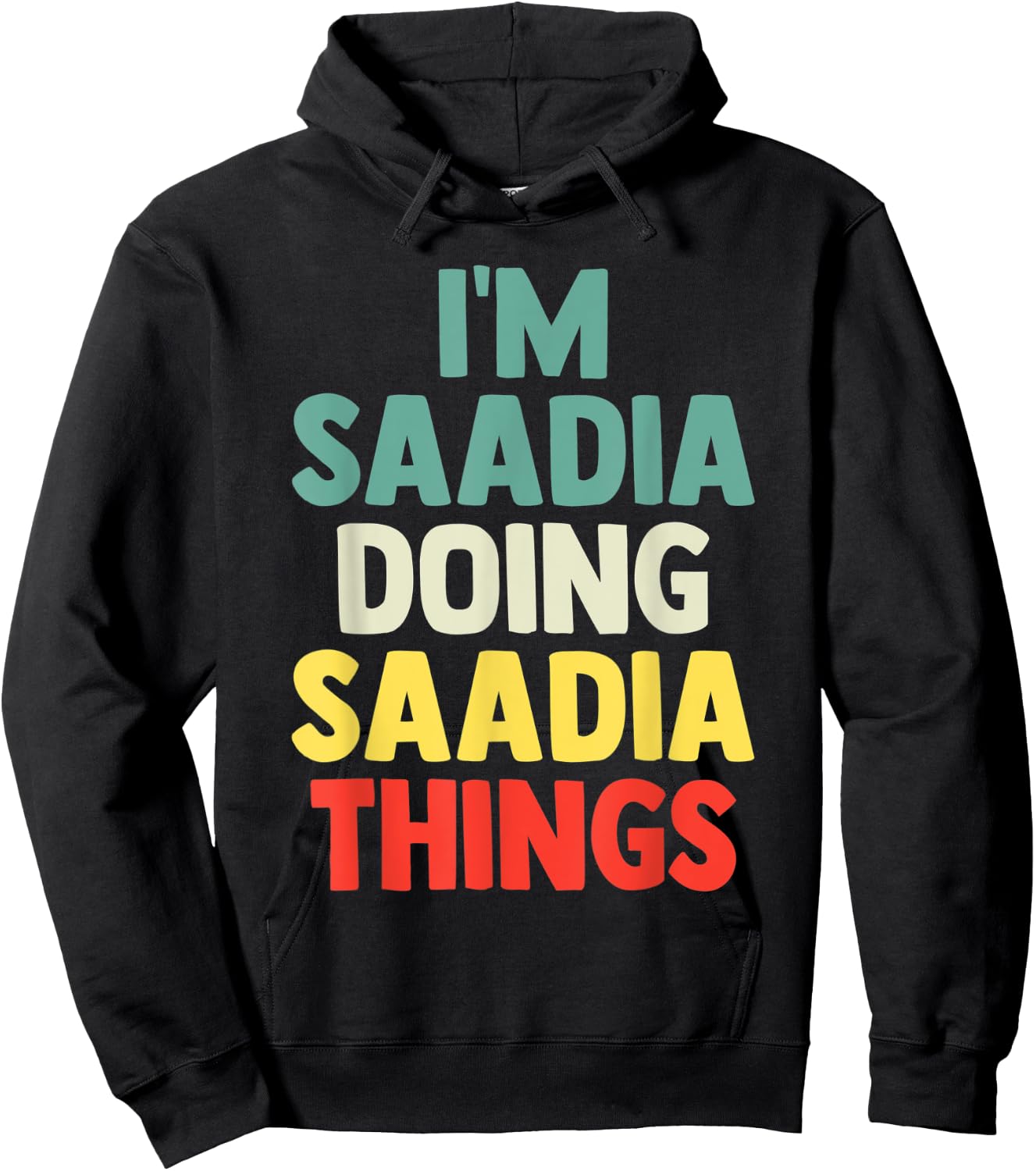I'M Saadia Doing Saadia Things Personalized Name Gift Hoodie - Hoodie | Black