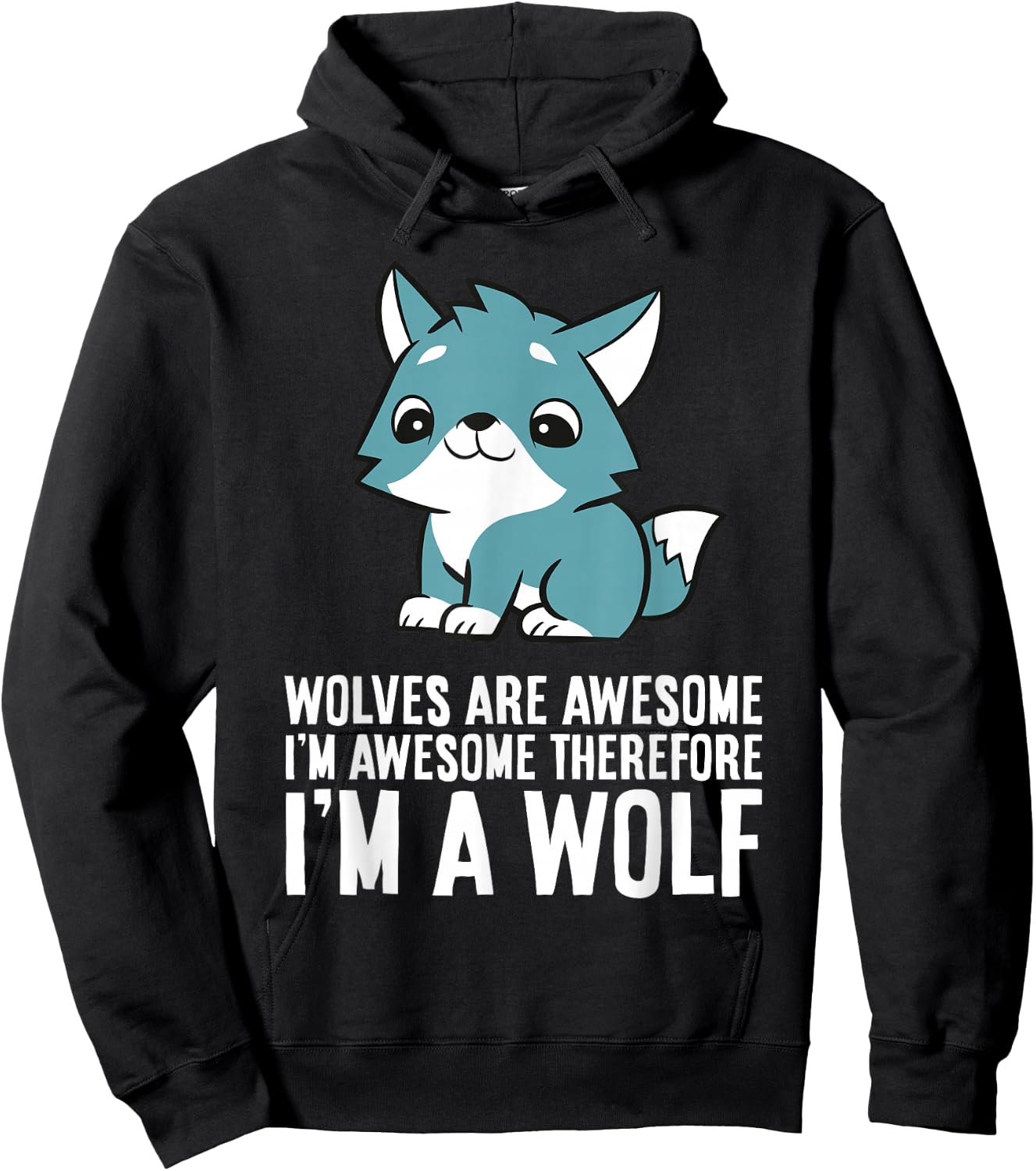 Wolves Are Awesome I'm Awesome Therefore I'm A Wolf Hoodie - Hoodie | Black