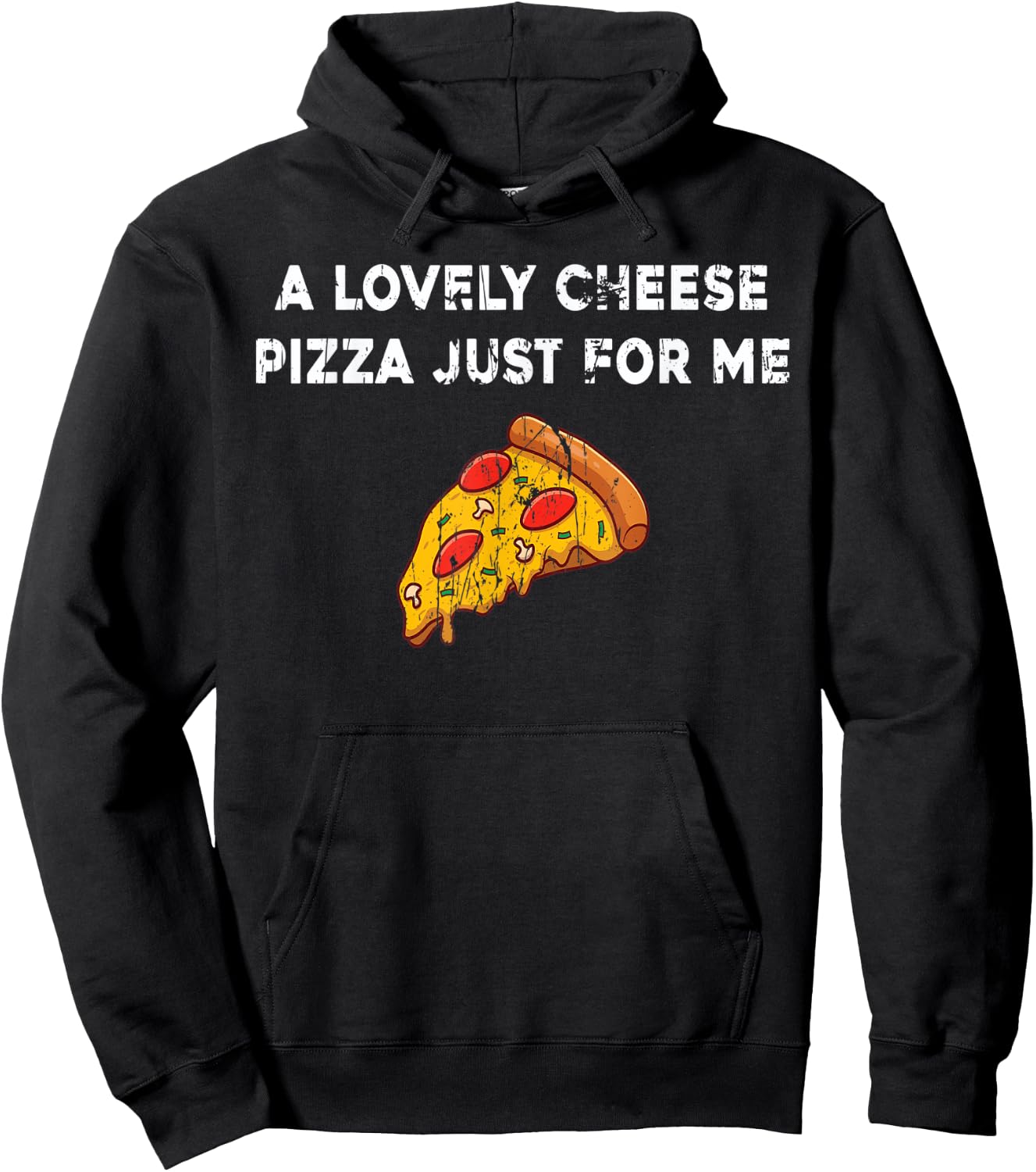 A Lovely Cheese Pizza Just For Me Funny Pizza Lover Quotes Hoodie - Hoodie | Black