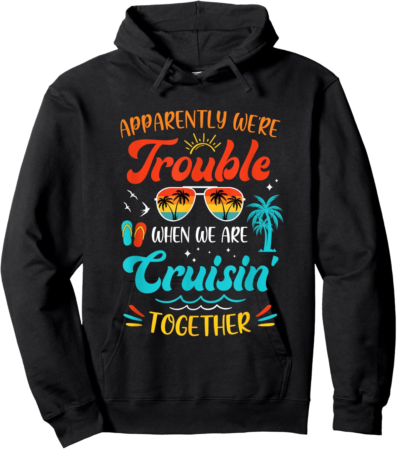 Apparently We're Trouble When We Are Cruising Together Retro Hoodie - Hoodie | Black