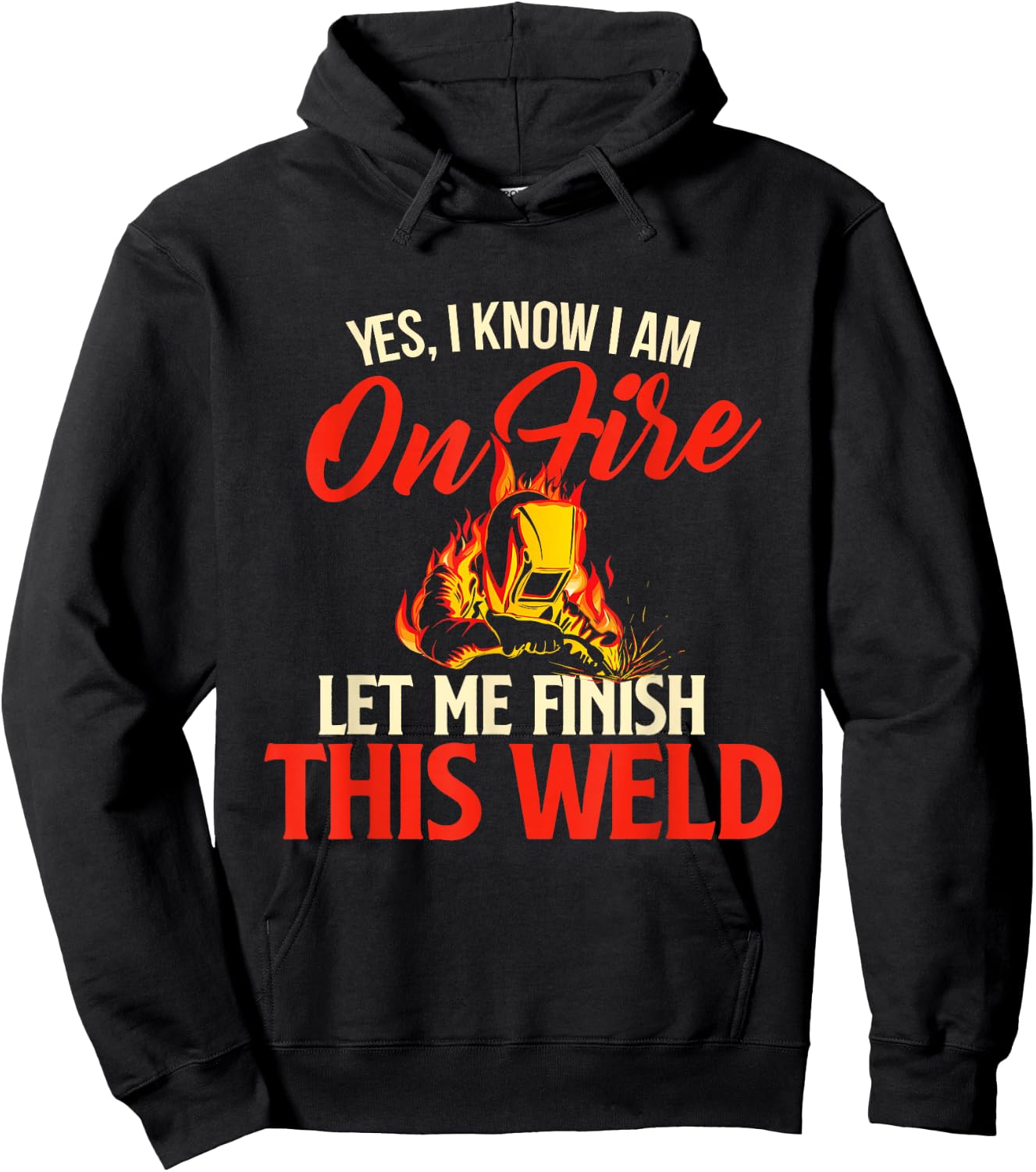 Yes I Know I Am On Fire - Welding Welder Weld Ironworker Small Hoodie - Hoodie | Black