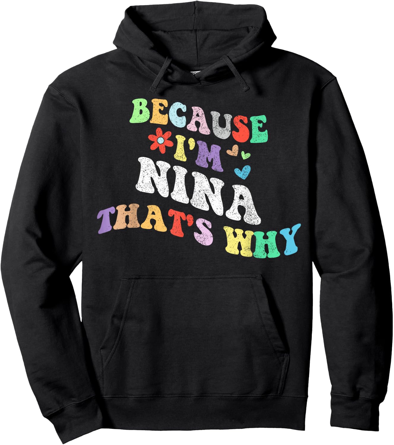 Retro Groovy Because Im NINA Thats Why Funny Custom Name Hoodie - Hoodie | Black