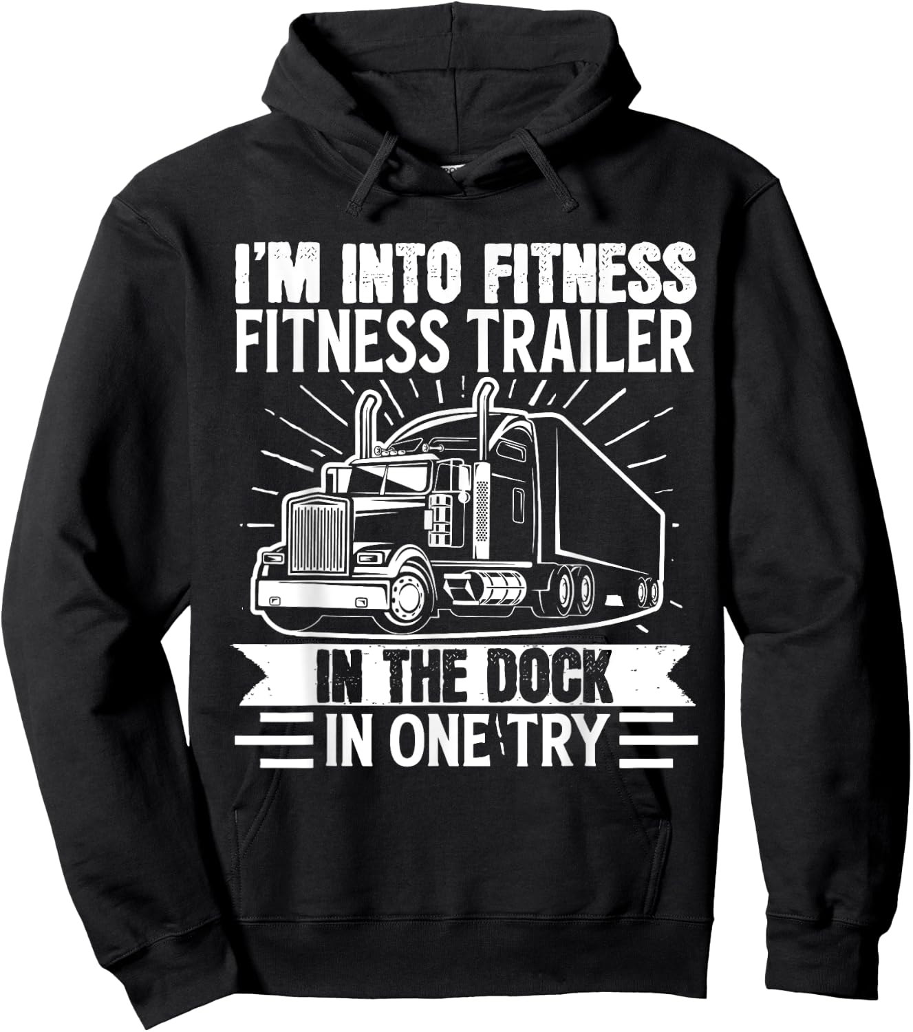 Trucker Truck I’m Into Fitness Fitness Trailer in the Dock Hoodie - Hoodie | Black