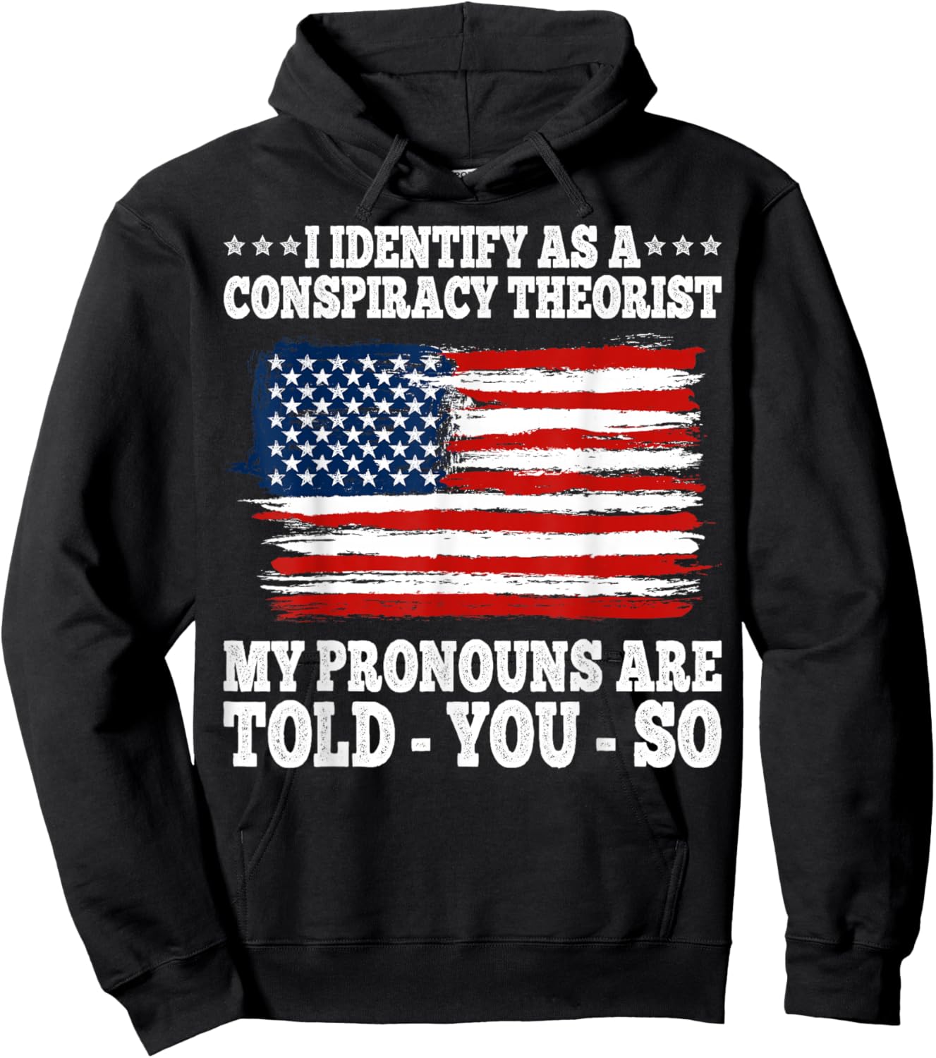 I Identify As A Conspiracy Theorist Pronouns Are Told You So Hoodie - Hoodie | Black