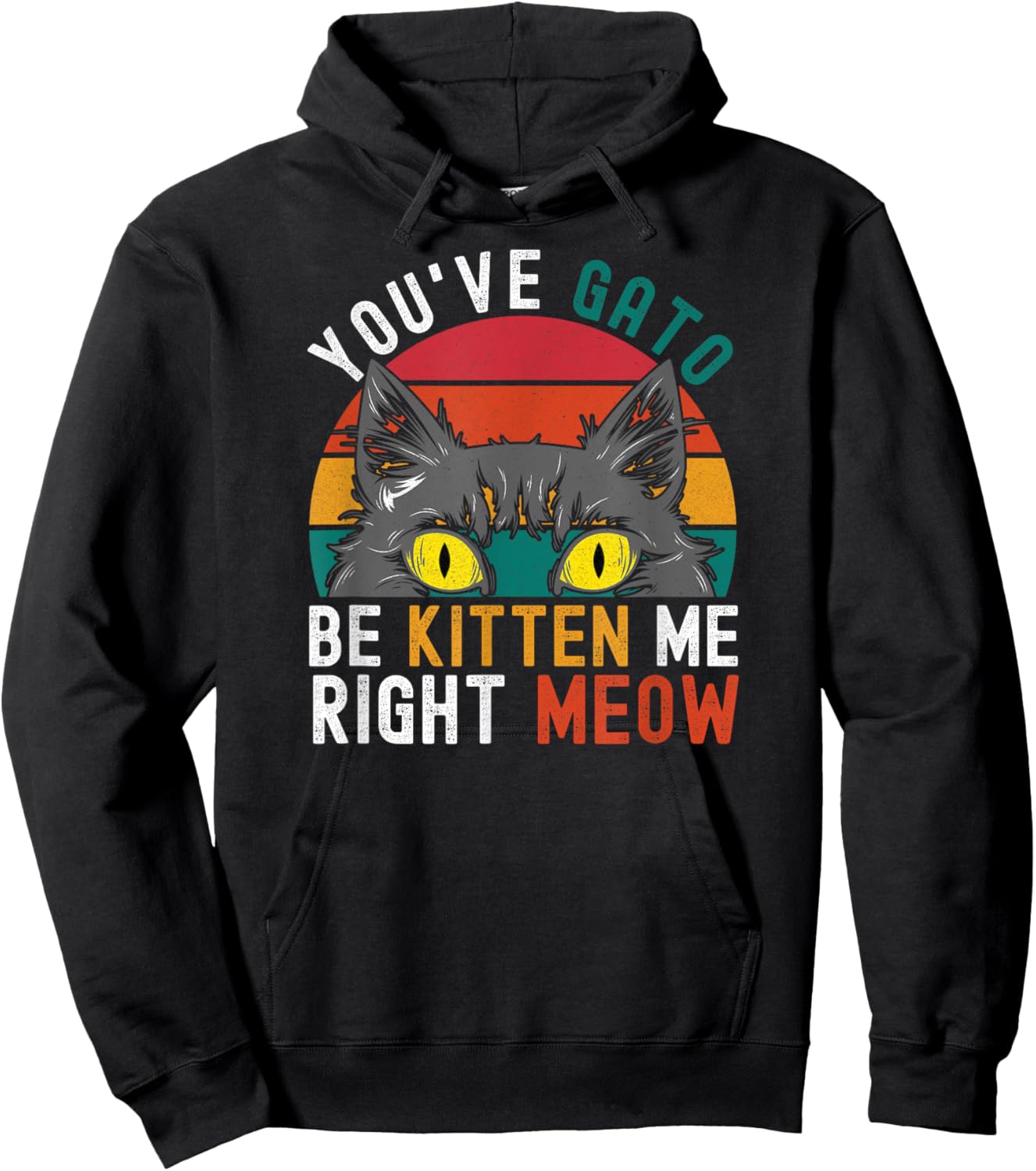 You've Gato Be Kitten Me Right Meow - Funny Cat Pun Dad Joke Women Girls Kids Hoodie - Hoodie | Black