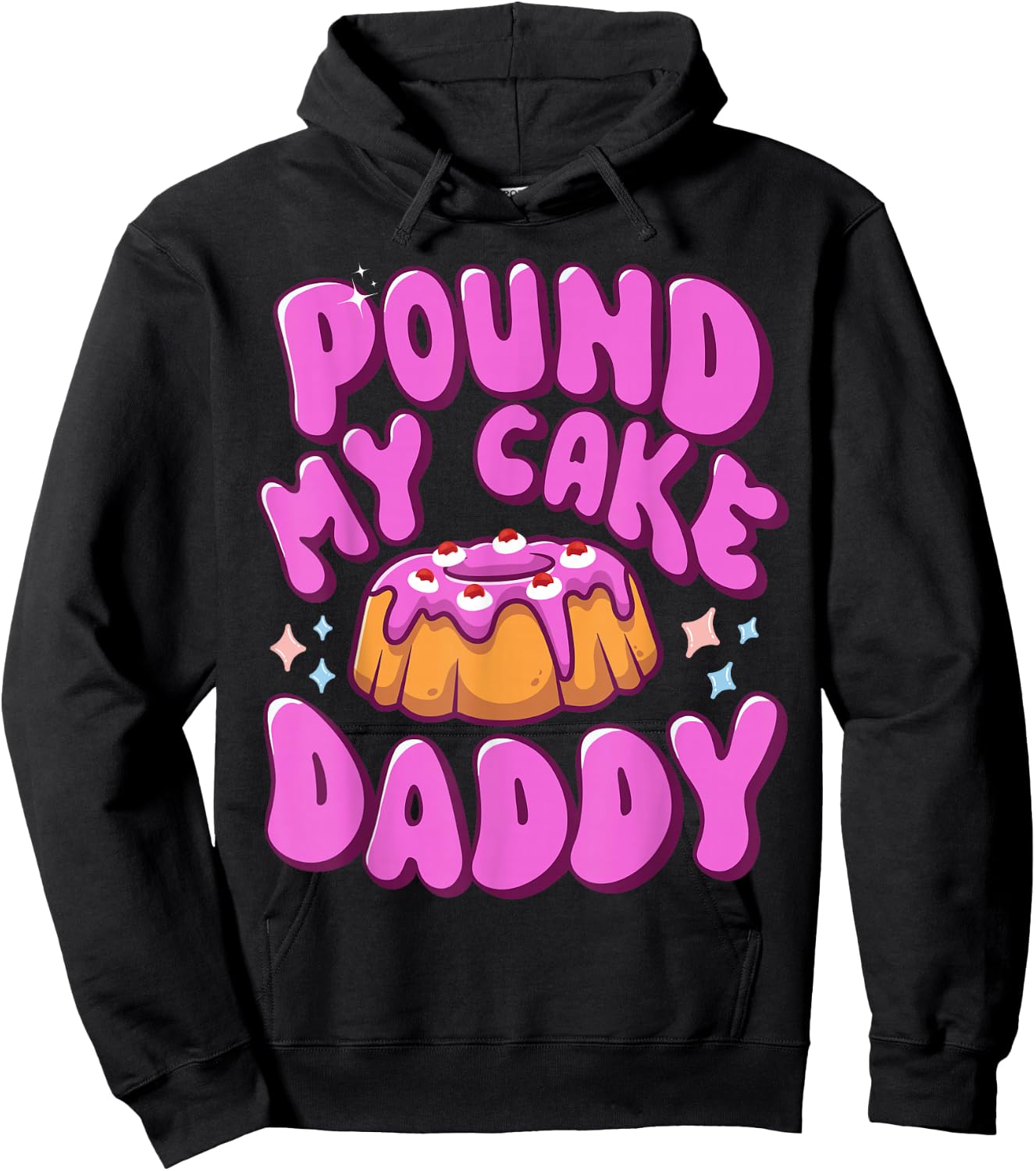 Inappropriate Pound My Cake Daddy Embarrassing Adult Humor Hoodie - Hoodie | Black