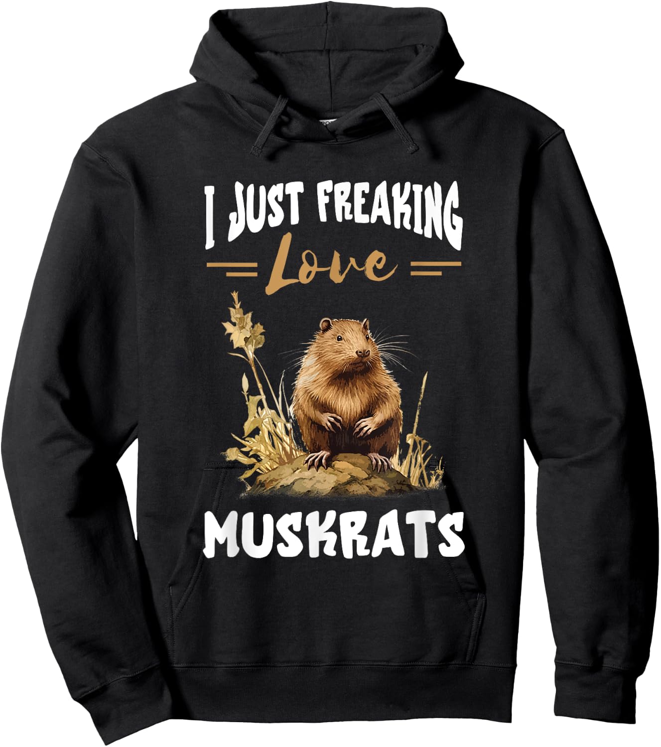 Muskrat I Just Freaking Love Muskrats Animal Muskrat Lover Hoodie - Hoodie | Black