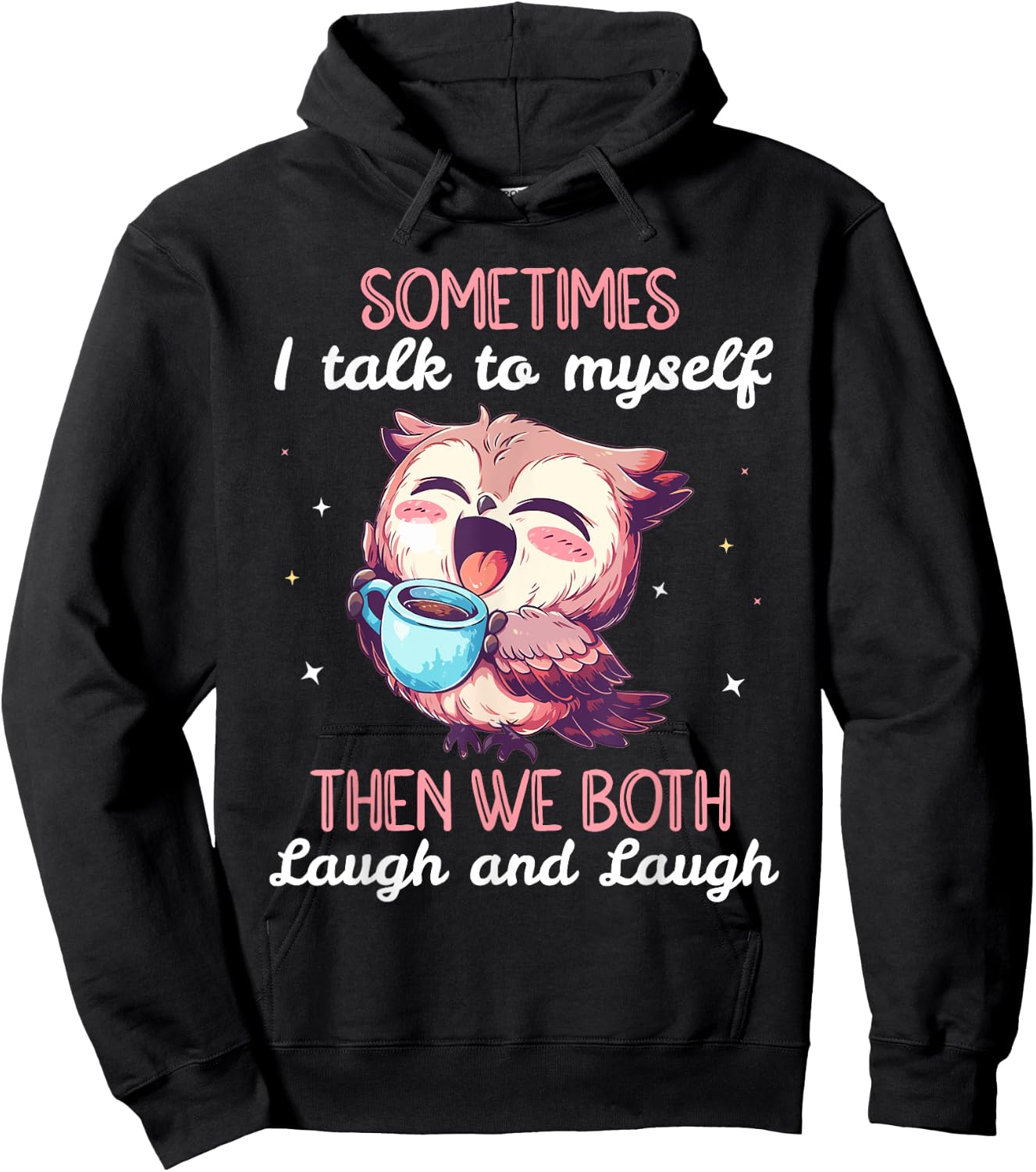Sometimes I Talk To Myself Then We Both Laugh Owl Women Hoodie - Hoodie | Black