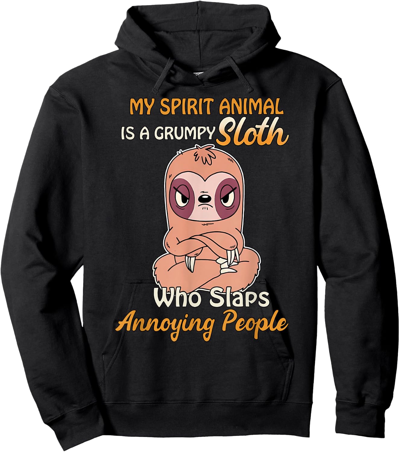 My Spirit Animal Is A Grumpy Sloth Who Slaps People Hoodie - Hoodie | Black
