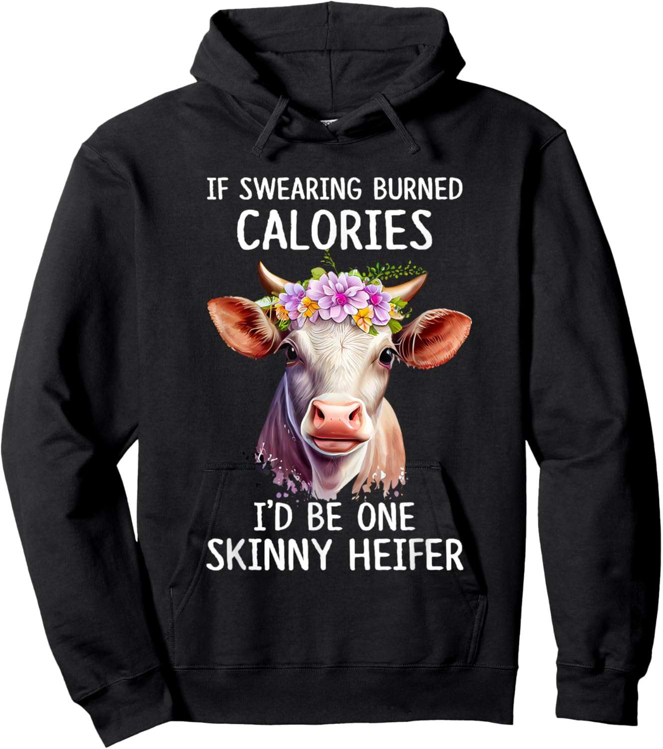 If Swearing Burned Calories I’d Be One Skinny Heifer Funny Hoodie - Hoodie | Black