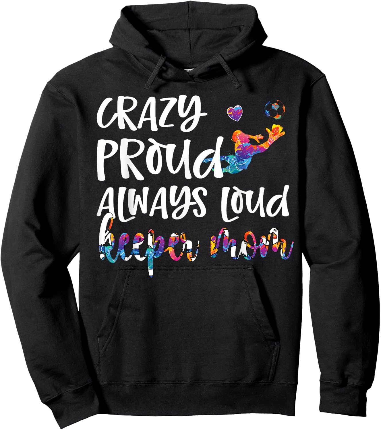 Crazy Proud Soccer Goalkeeper Mom Of A Soccer Goalie Hoodie - Hoodie | Black