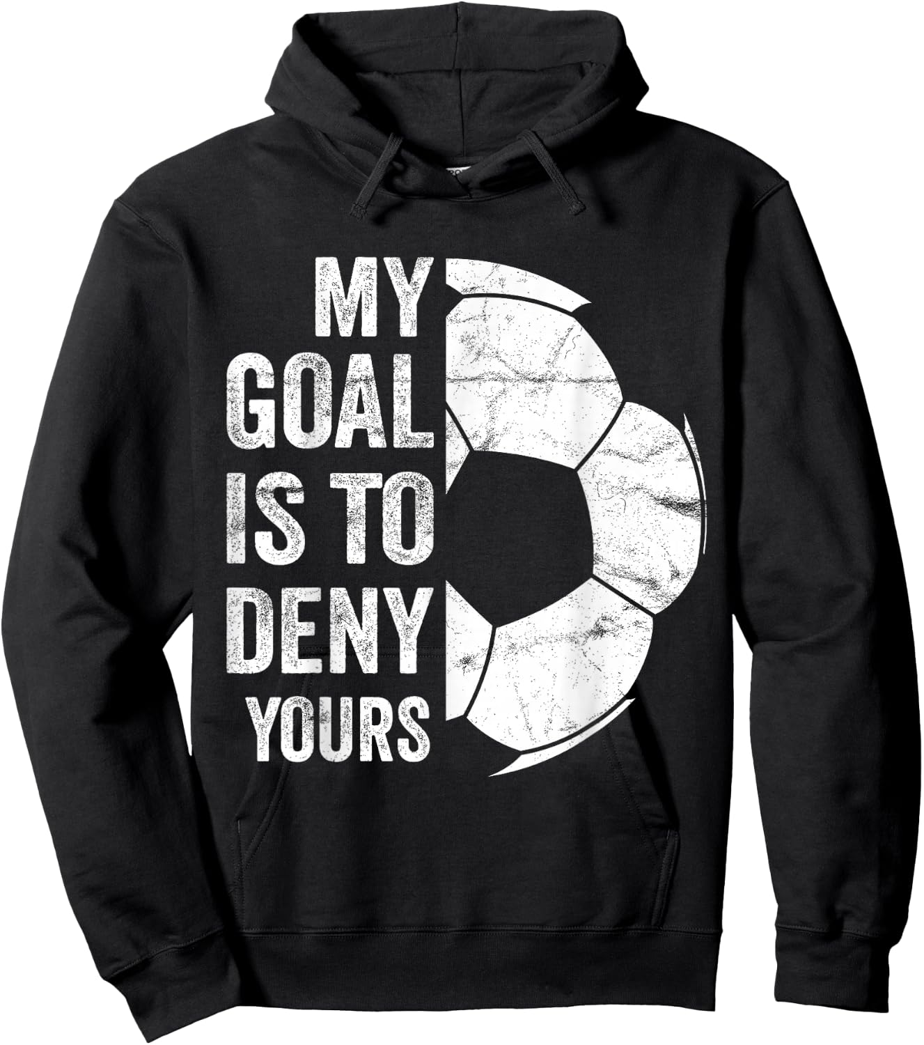 My Goal Is To Deny Yours - Funny Soccer Goalie Hoodie - Hoodie | Black