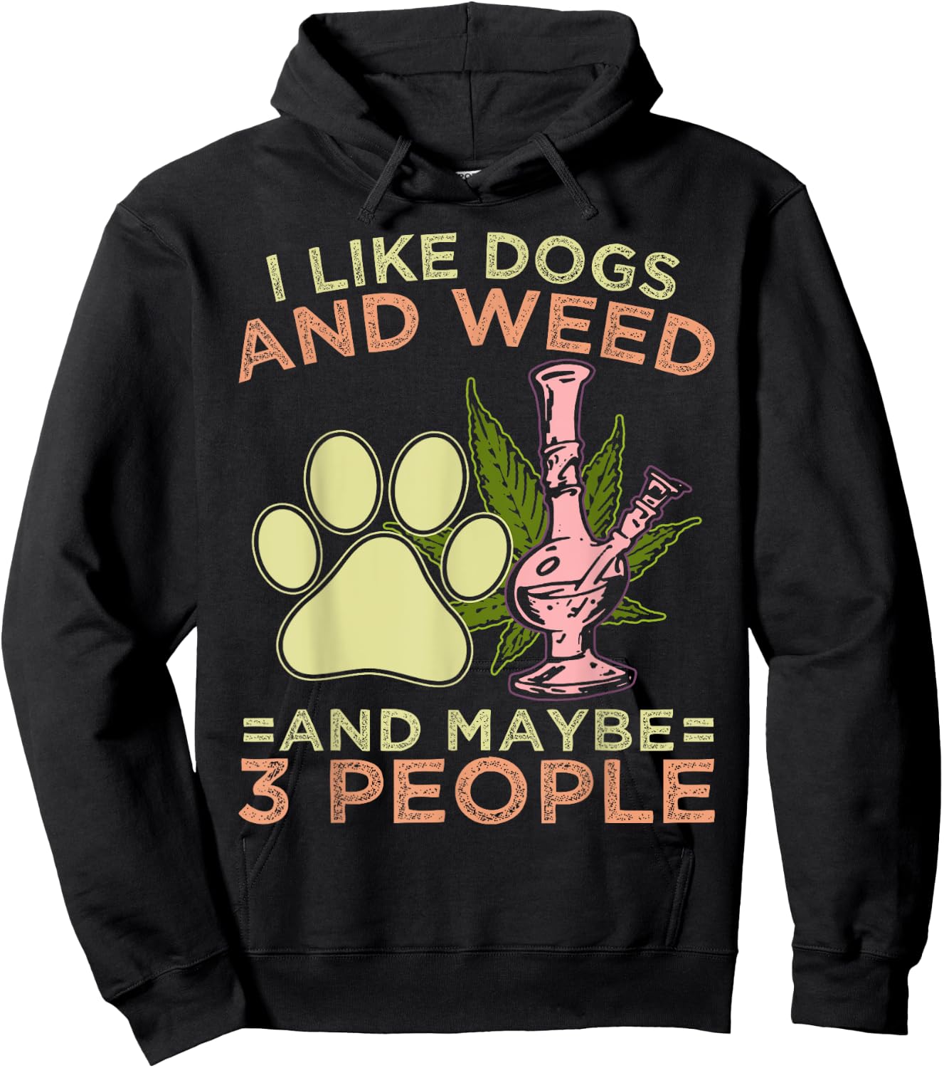 I Like Weed My Dog And Maybe 3 People Hoodie - Hoodie | Black