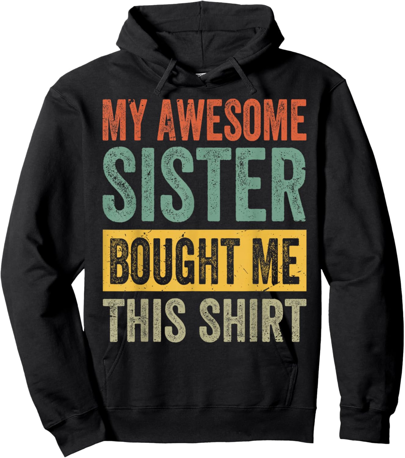 My Awesome Sister Bought Me This Shirt - Funny Brother Hoodie - Hoodie | Black