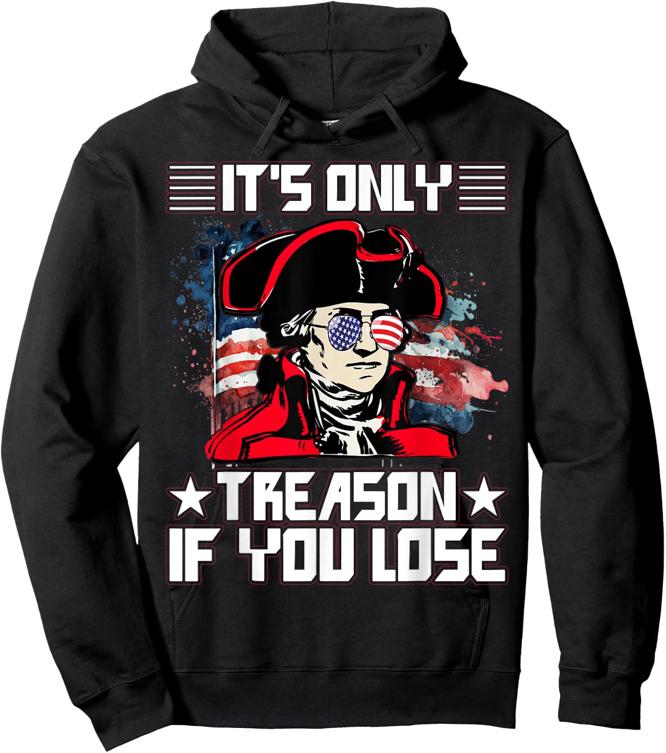 It's only treason if you lose 4th July Hoodie - Hoodie | Black